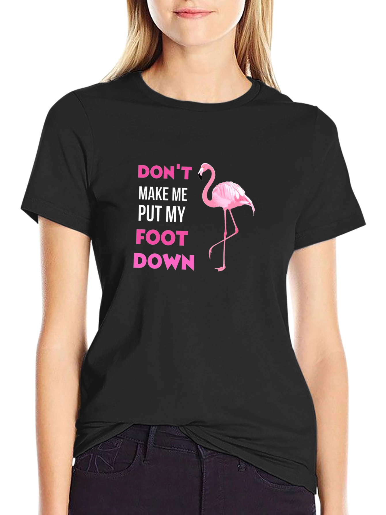 Dont Make Me Put My Foot Down Flamingo T-Shirt