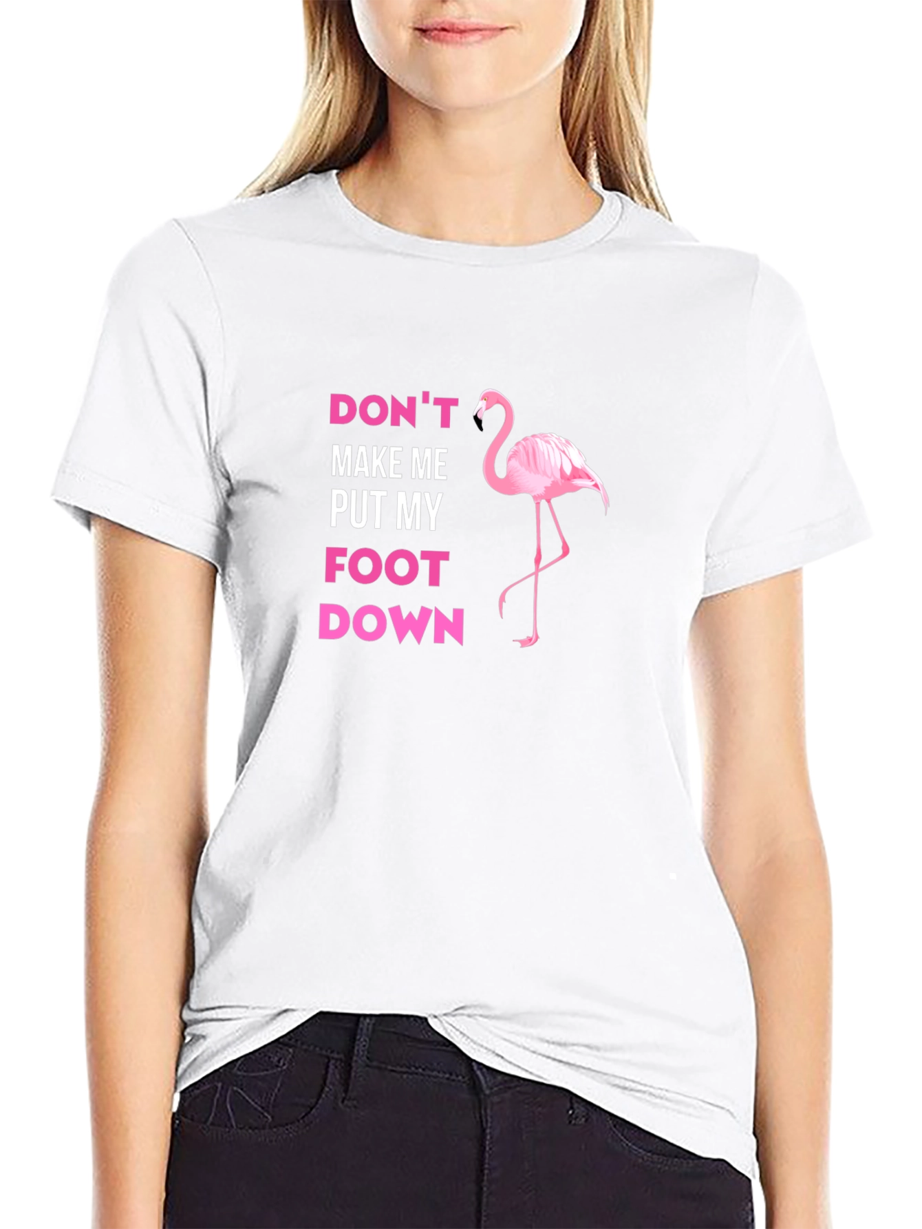 Dont Make Me Put My Foot Down Flamingo T-Shirt