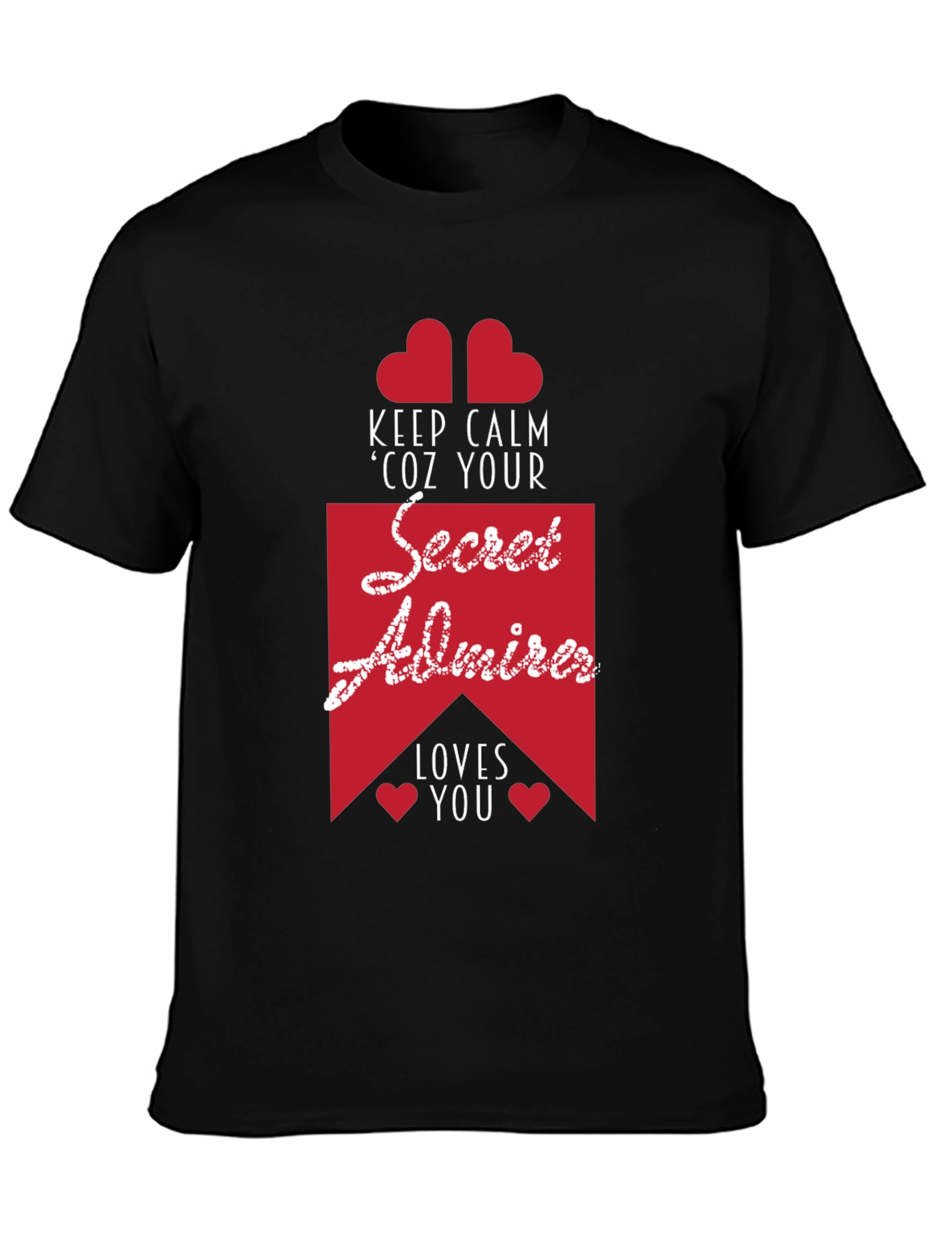 Secret Admirer Graphic Tee - Keep Calm & Loved