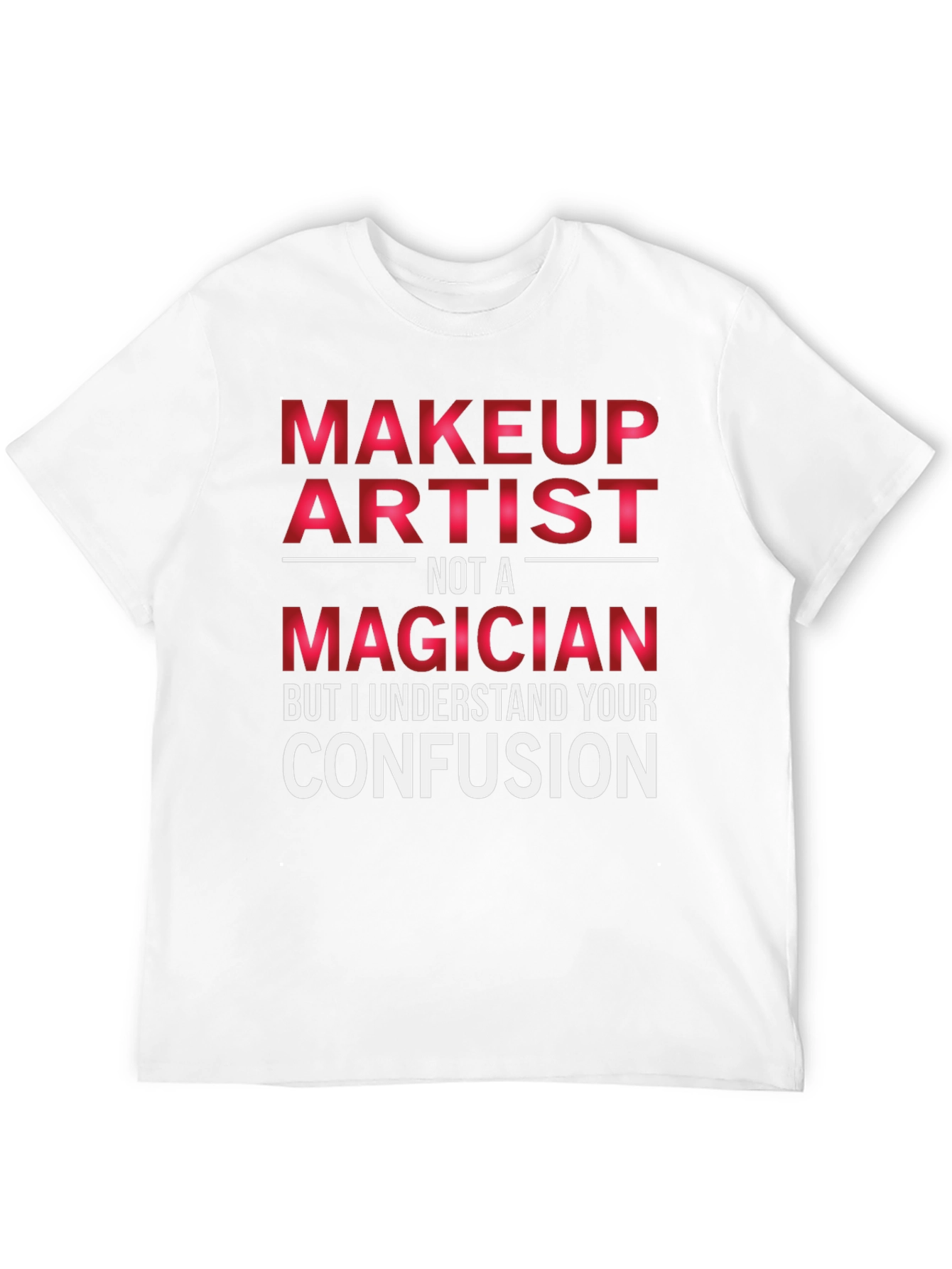 Makeup Artist Funny T-Shirt
