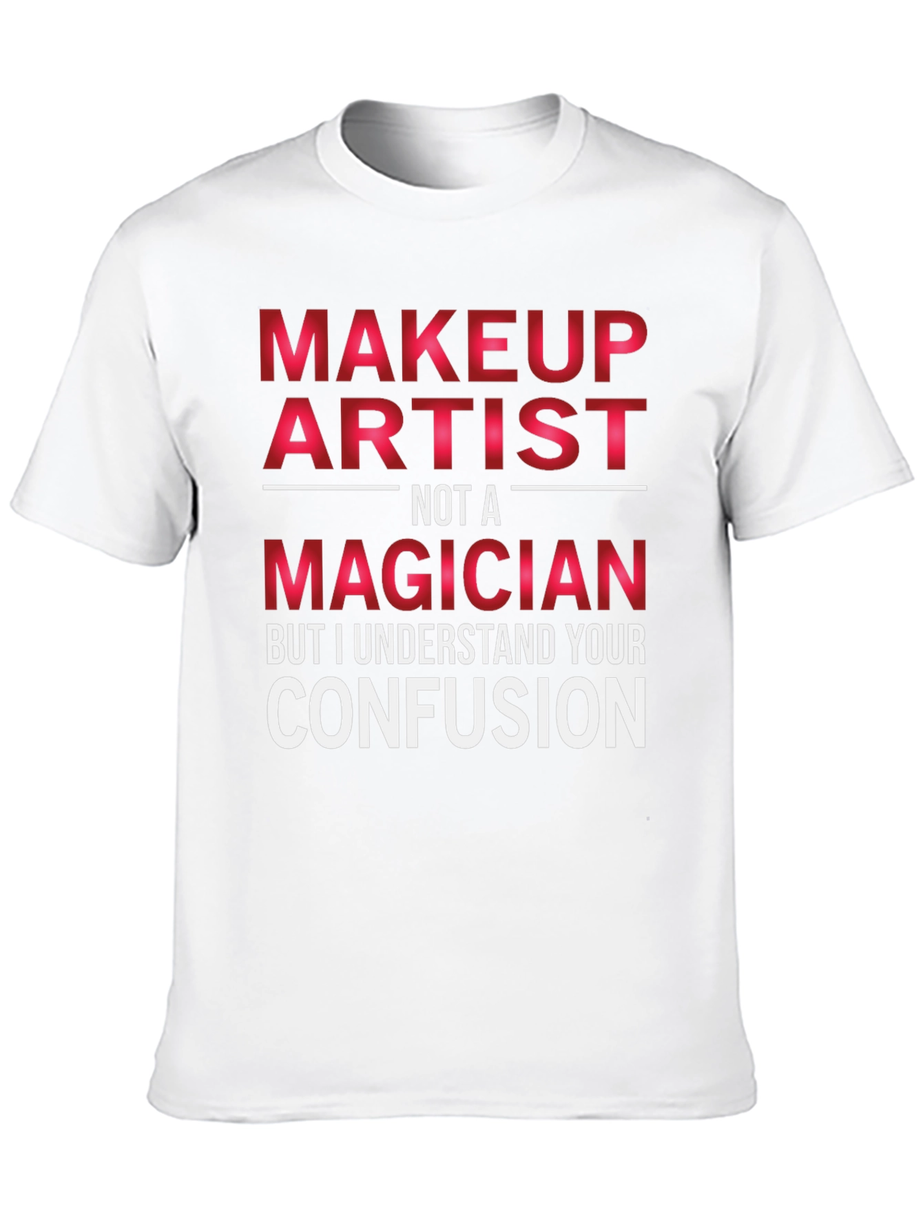 Makeup Artist Funny T-Shirt