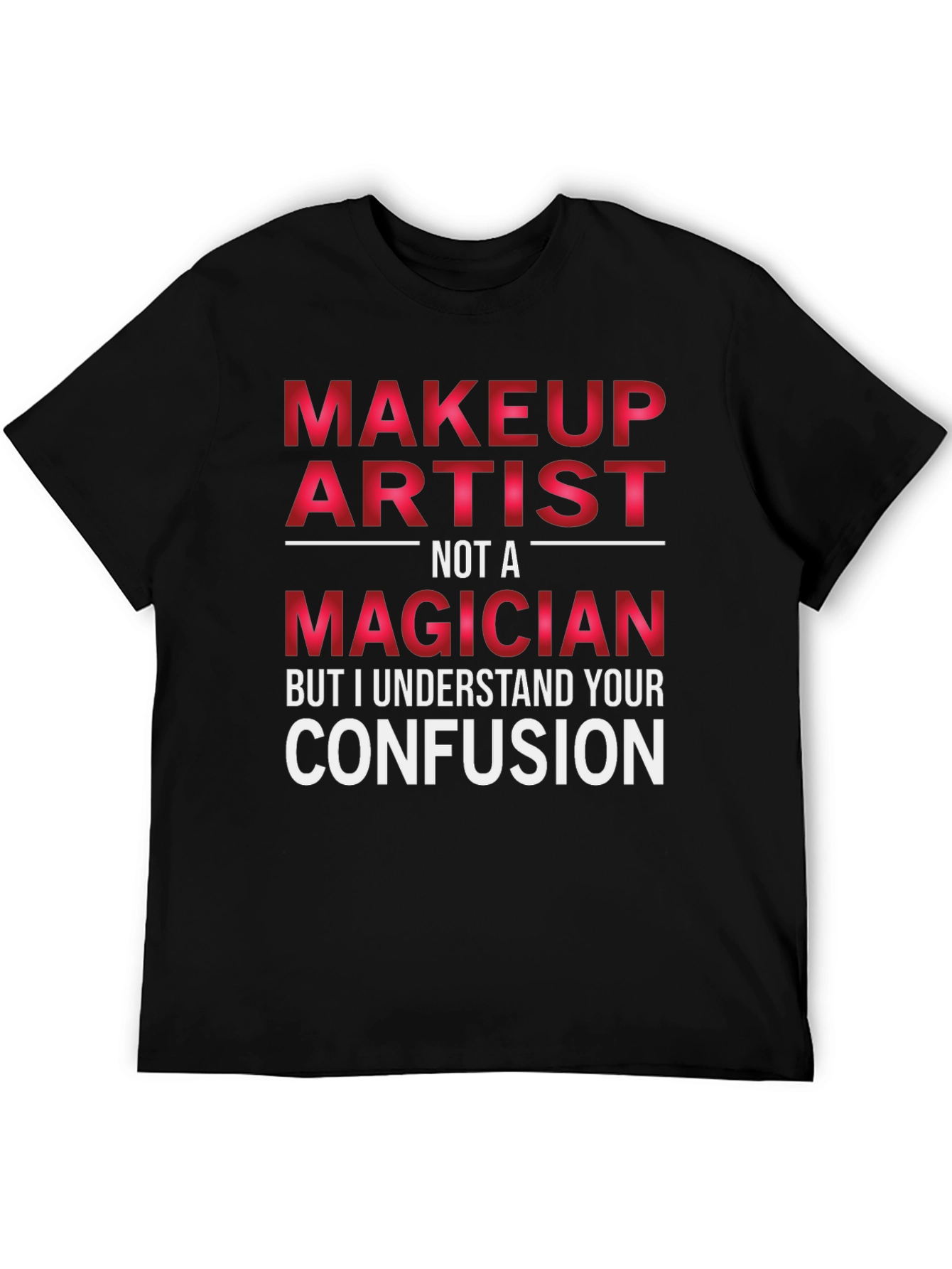 Makeup Artist Funny T-Shirt