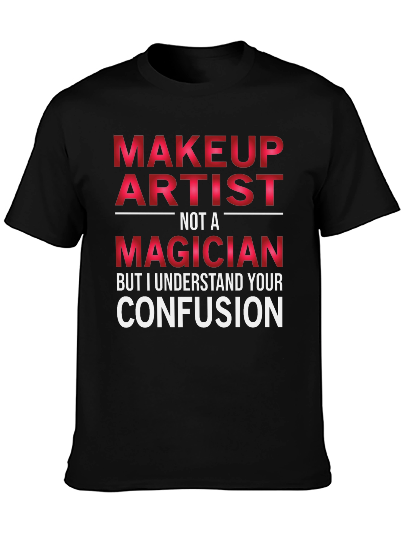 Makeup Artist Funny T-Shirt