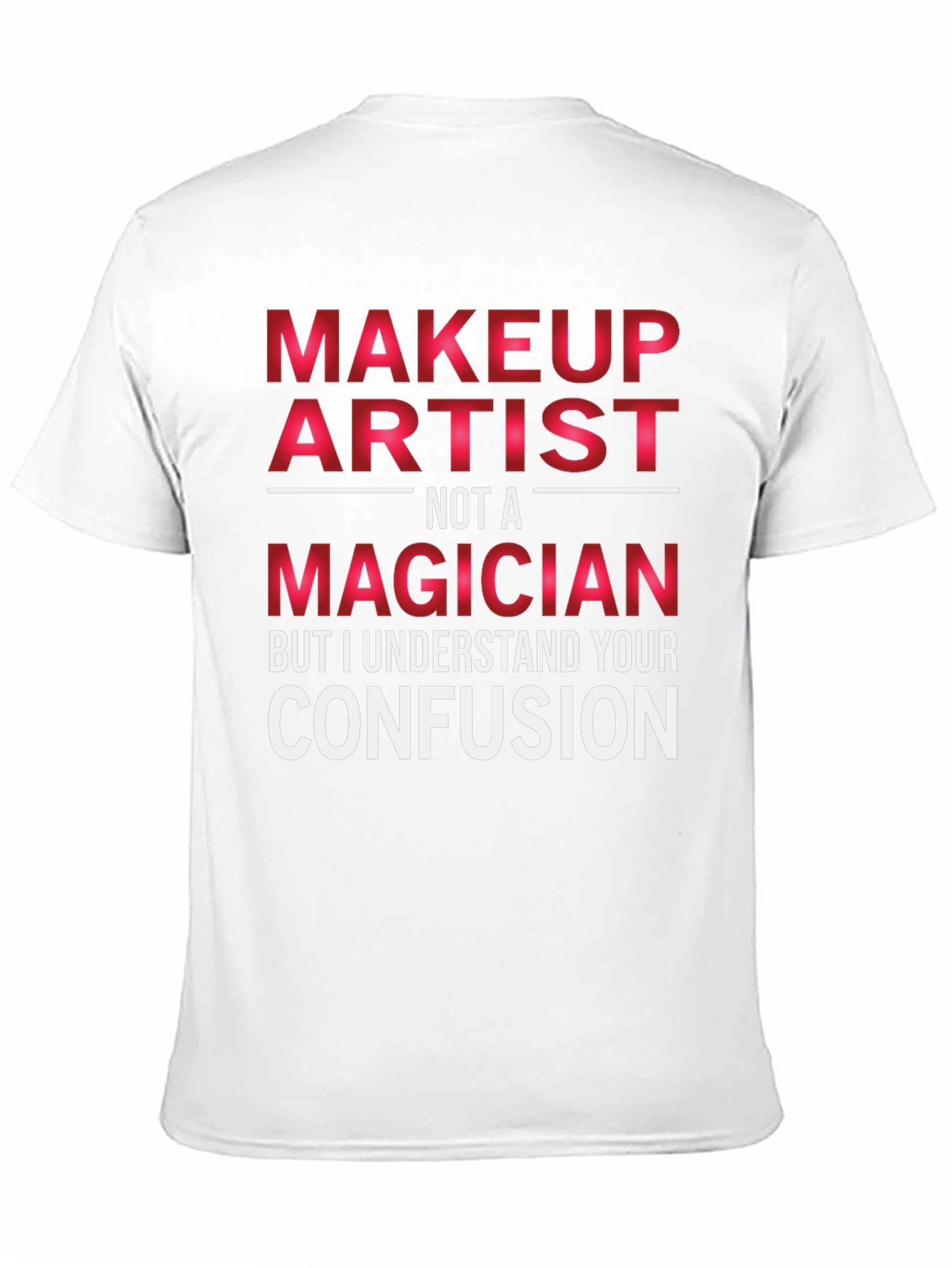 Makeup Artist Funny T-Shirt