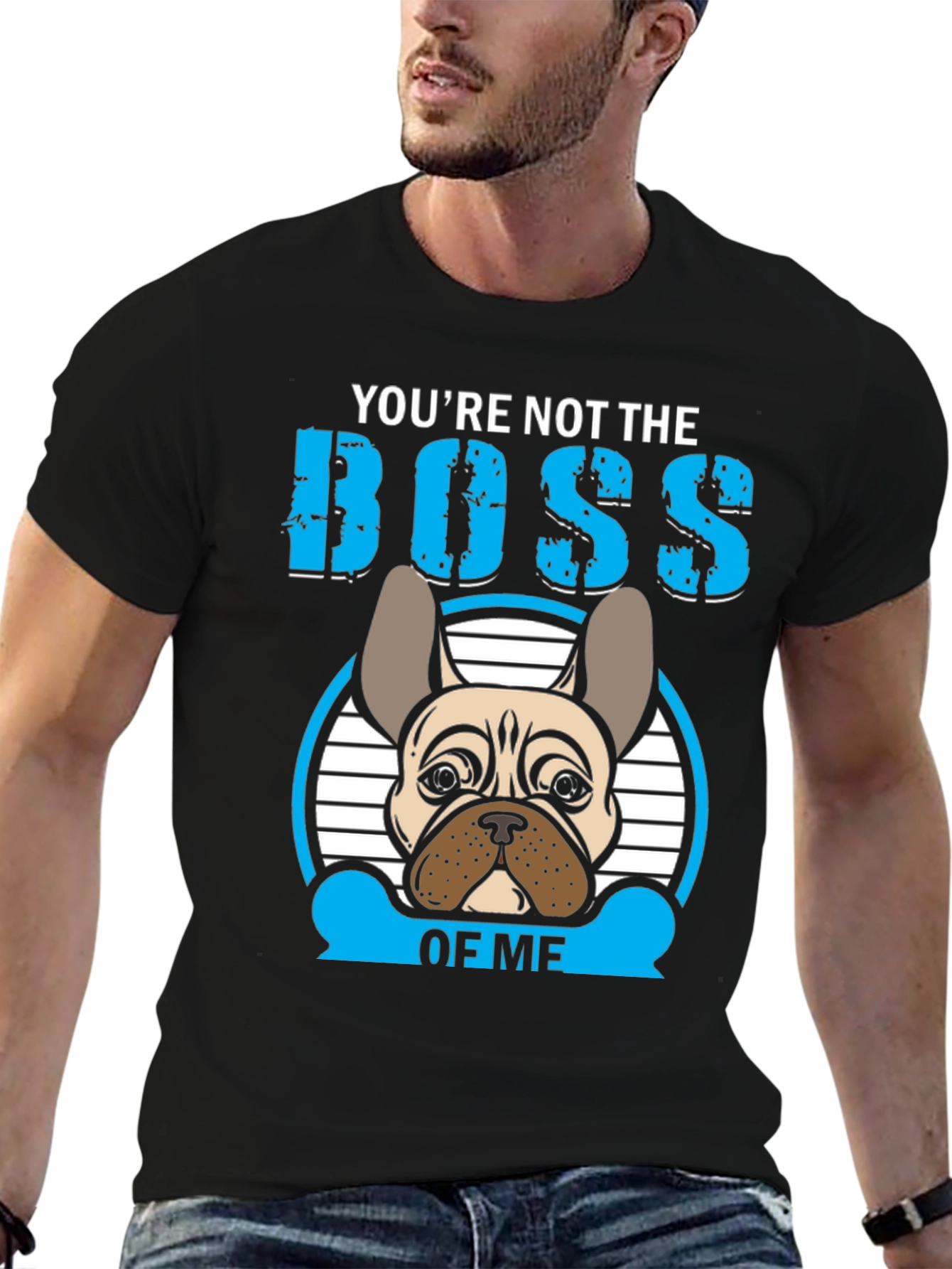 Youre Not the Boss of Me T-Shirt French Bulldog