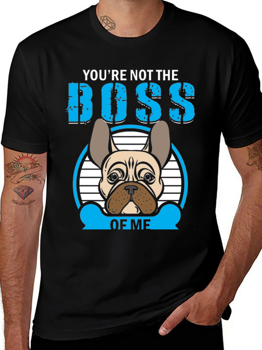 Youre Not the Boss of Me T-Shirt French Bulldog