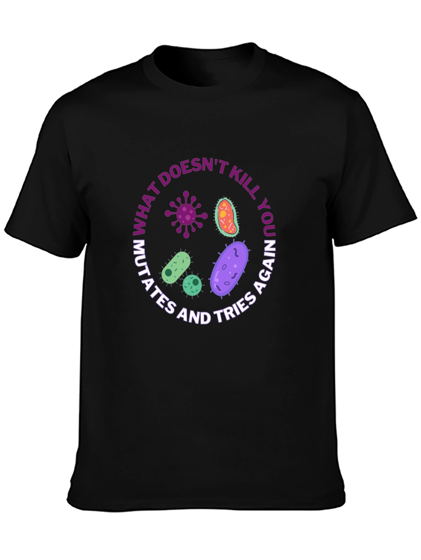 What Doesnt Kill You Mutates T-Shirt