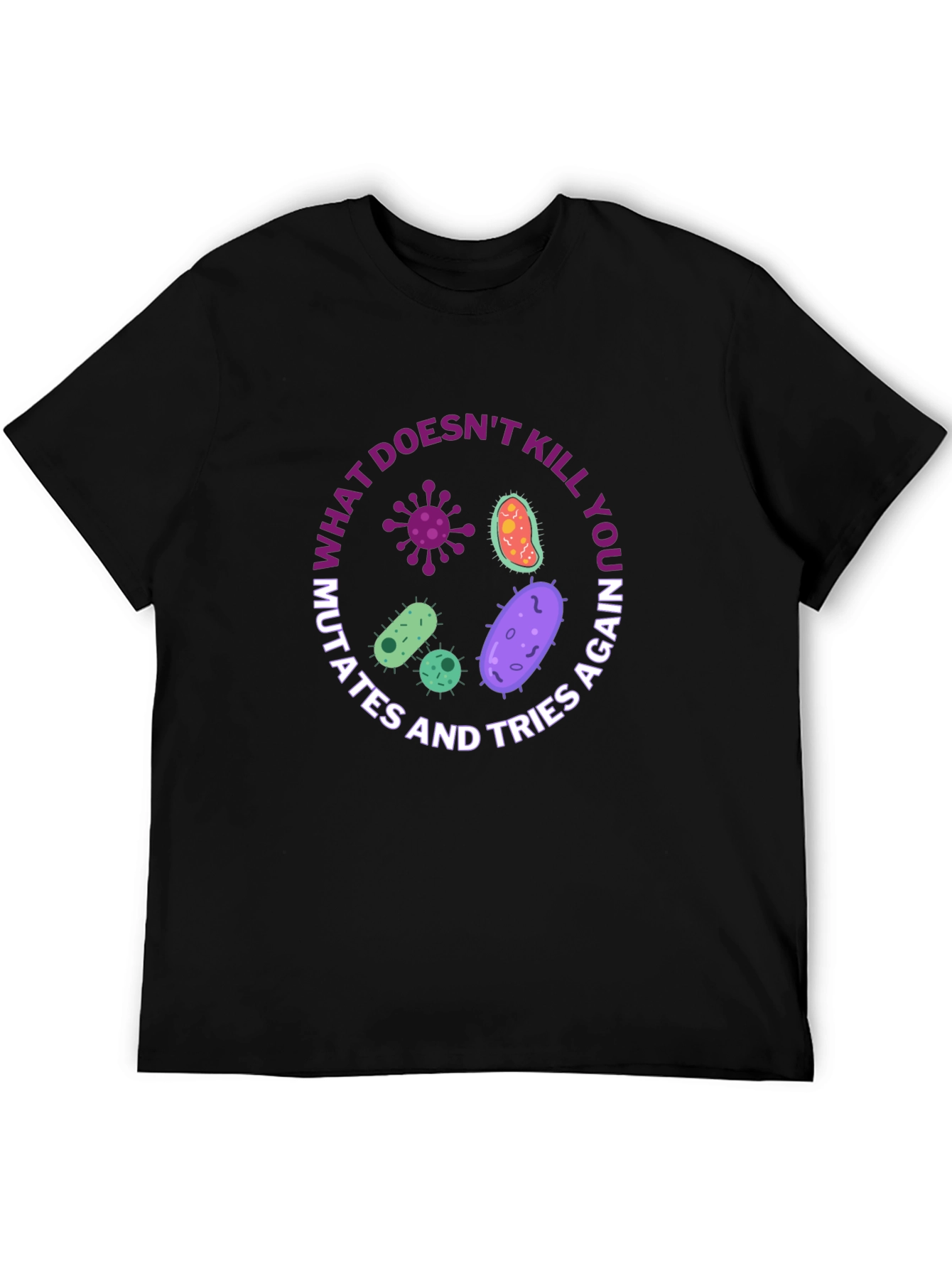 What Doesnt Kill You Mutates T-Shirt