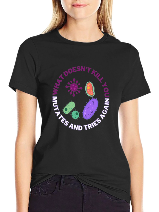 What Doesnt Kill You Mutates T-Shirt