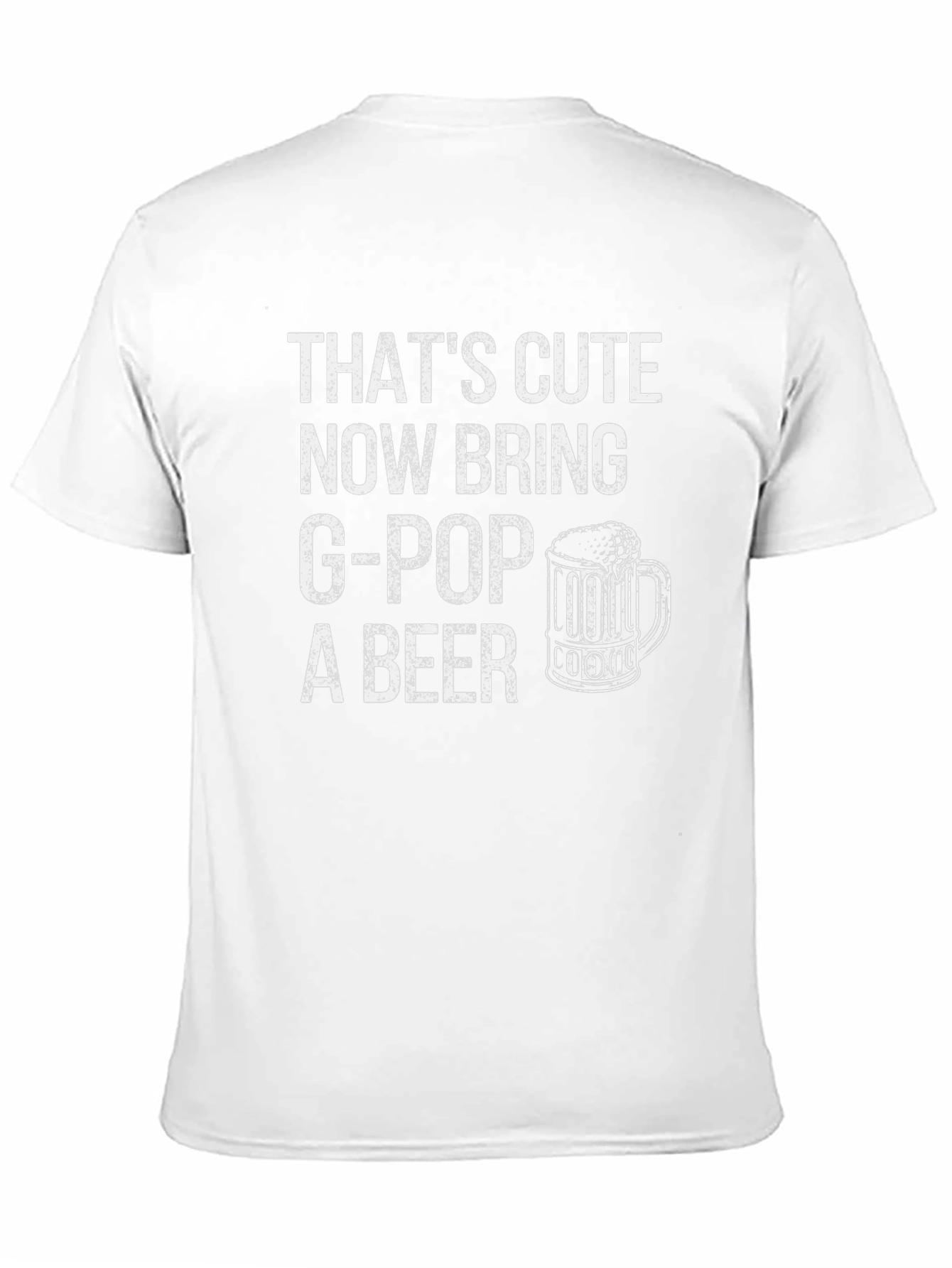 Thats Cute Now Bring G-Pop A Beer T-Shirt