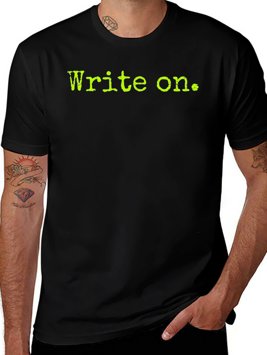 Write On. Black Tee - Inspirational Writing T-Shirt
