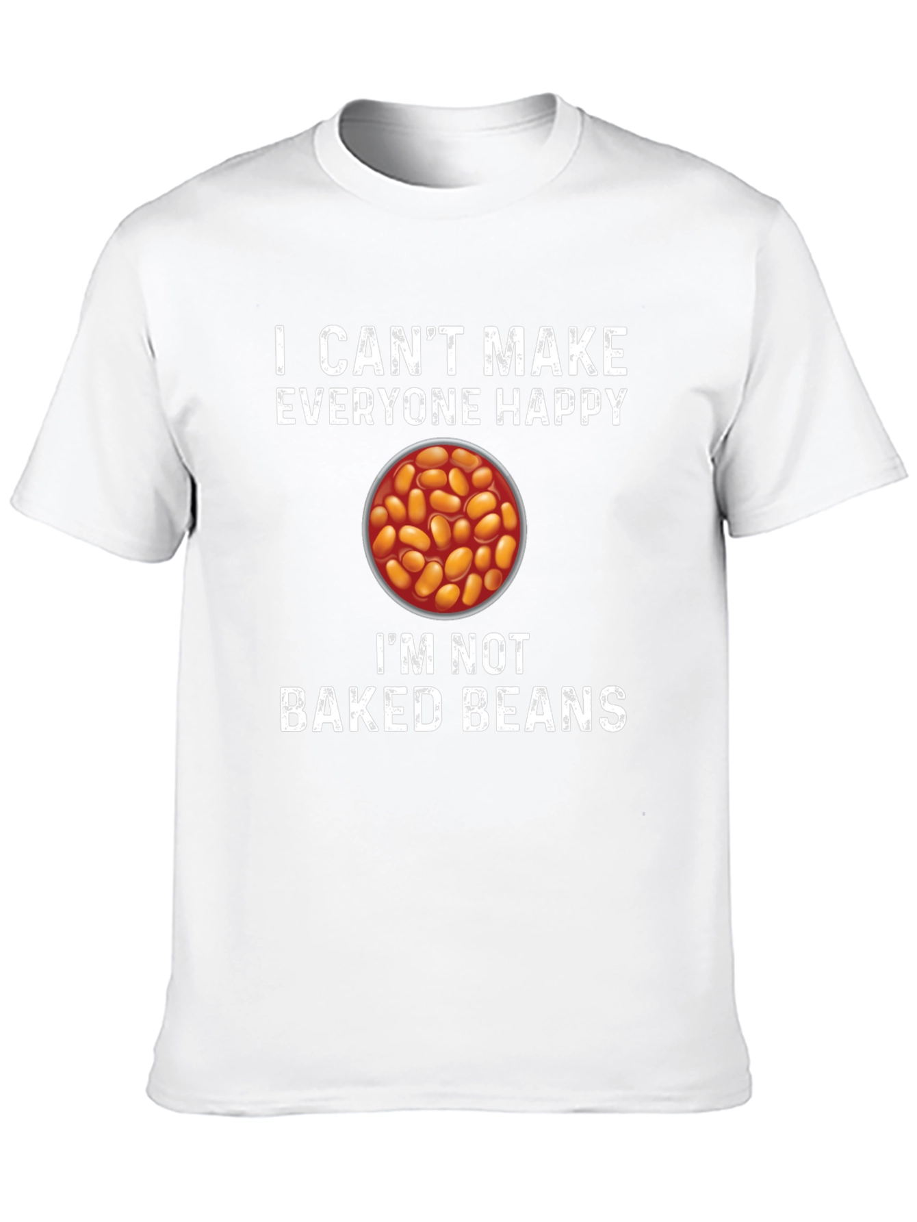 I Cant Make Everyone Happy Baked Beans T-Shirt