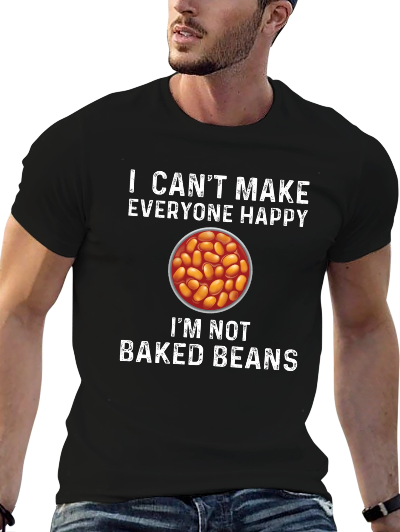 I Cant Make Everyone Happy Baked Beans T-Shirt