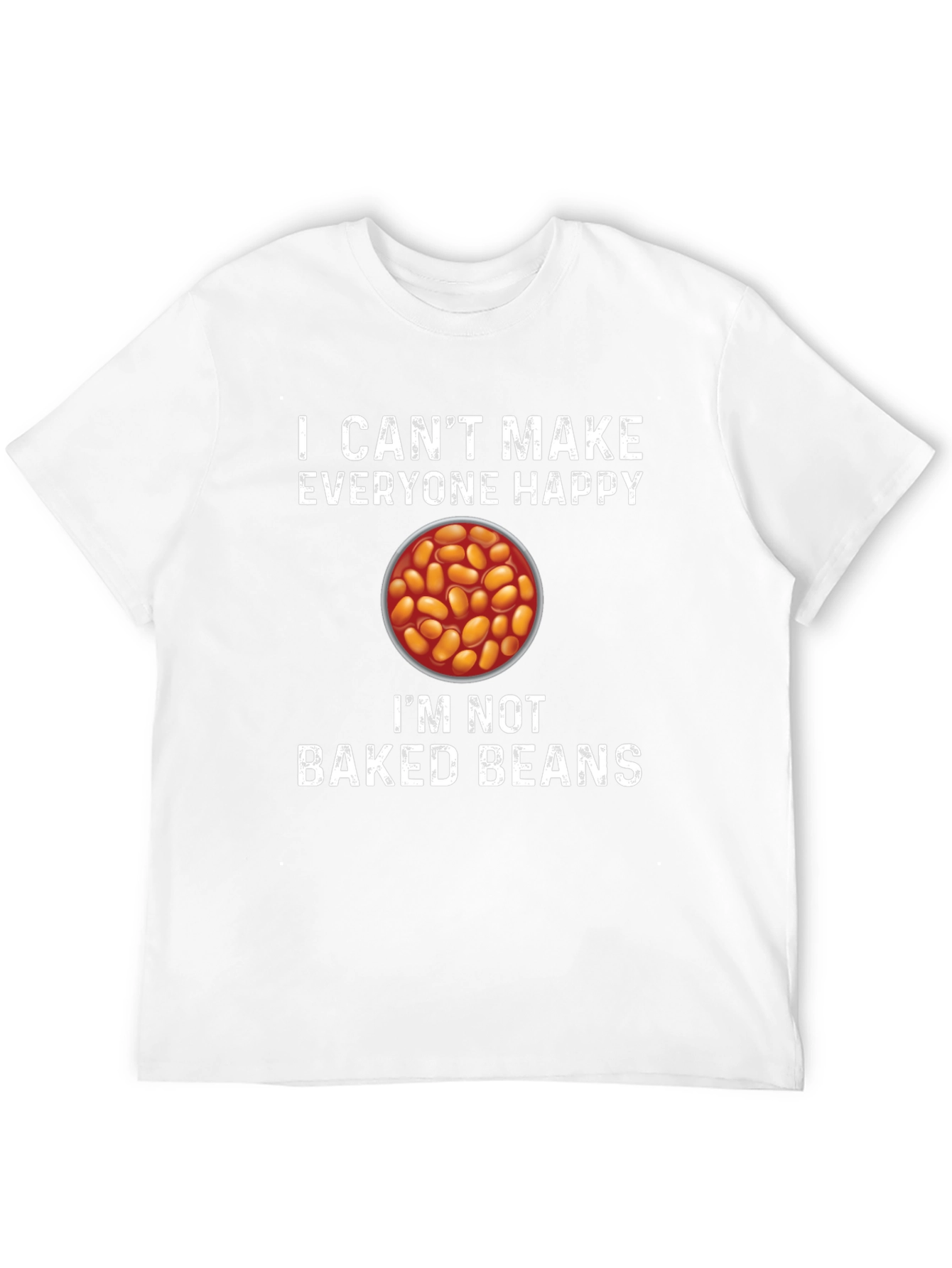 I Cant Make Everyone Happy Baked Beans T-Shirt