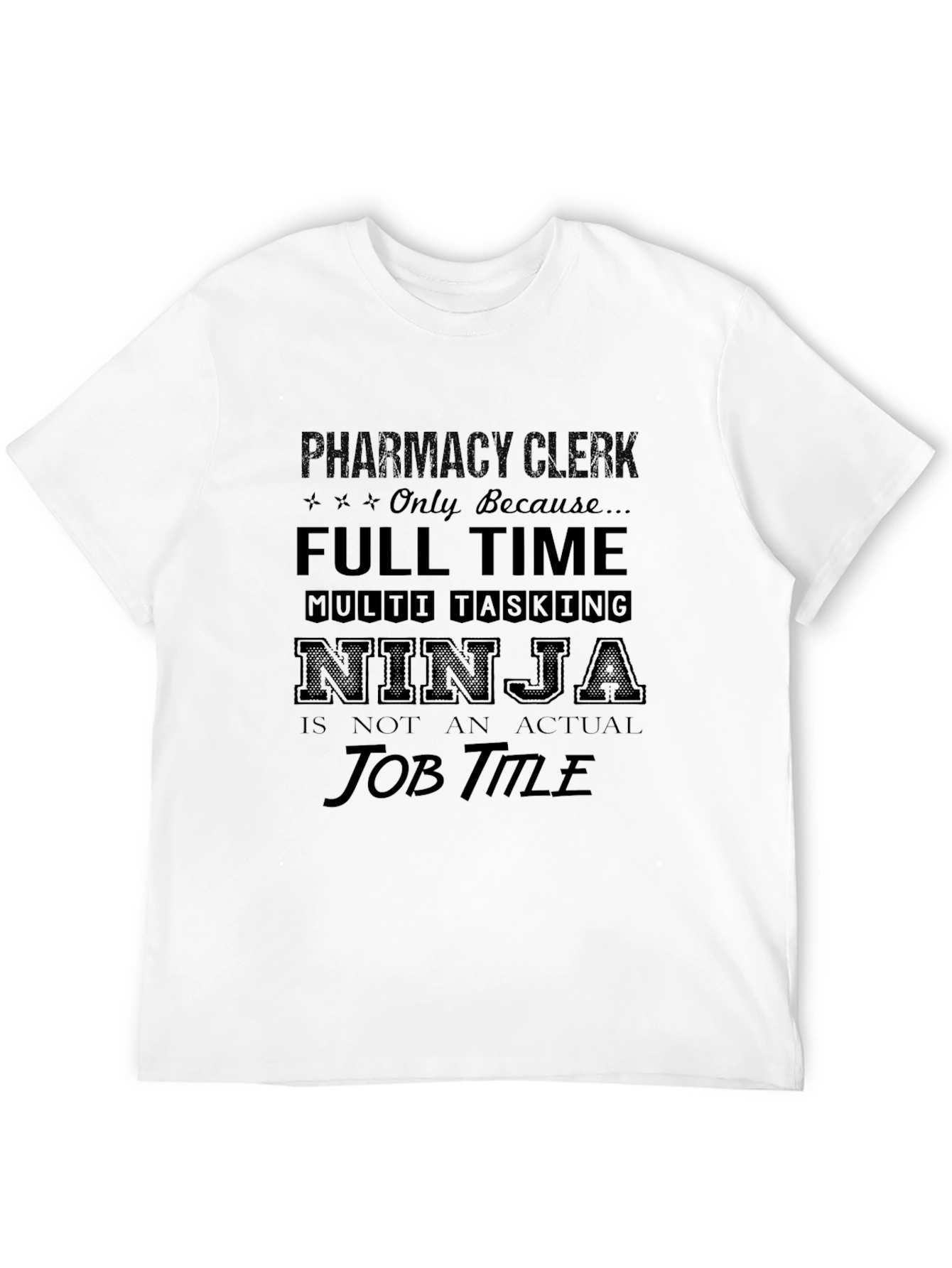 Pharmacy Clerk T-Shirt - Full Time Ninja