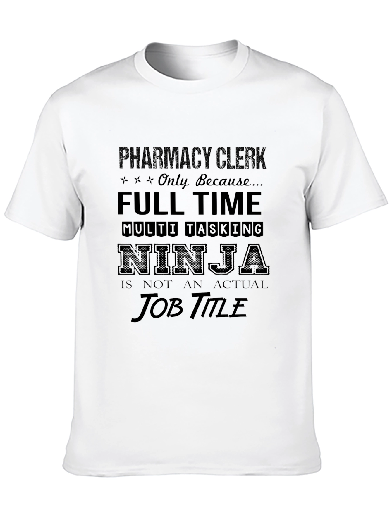 Pharmacy Clerk T-Shirt - Full Time Ninja