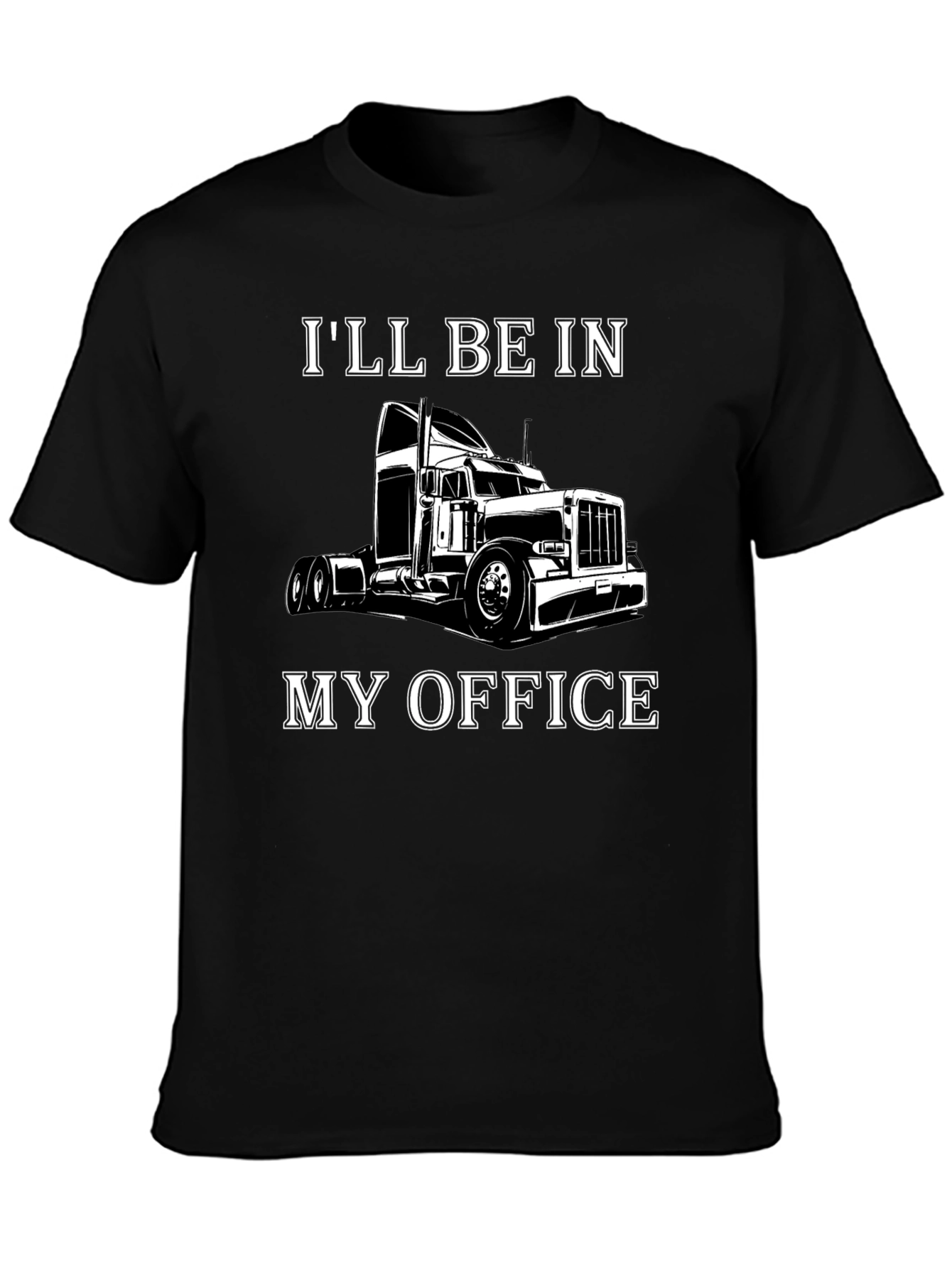 Trucker T-Shirt: Ill Be In My Office - Black