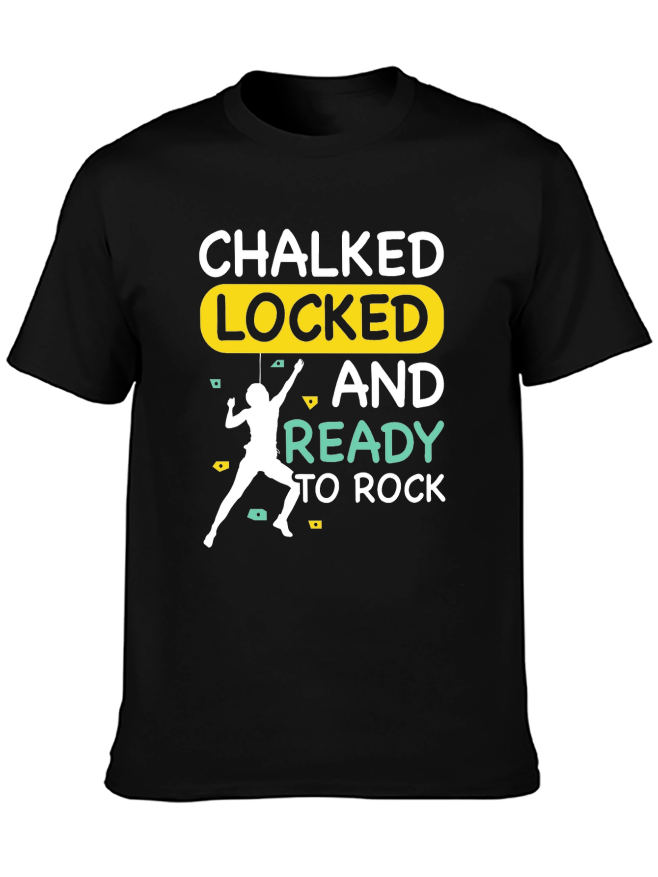 Chalked Locked and Ready to Rock Climbing T-Shirt