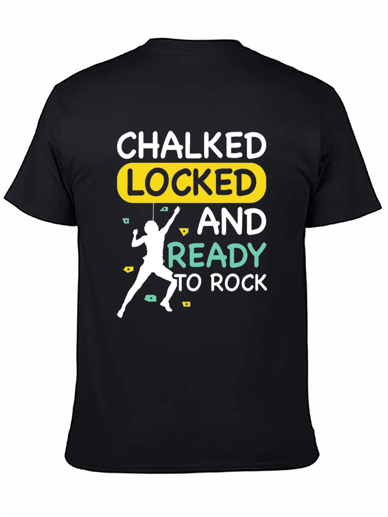 Chalked Locked and Ready to Rock Climbing T-Shirt