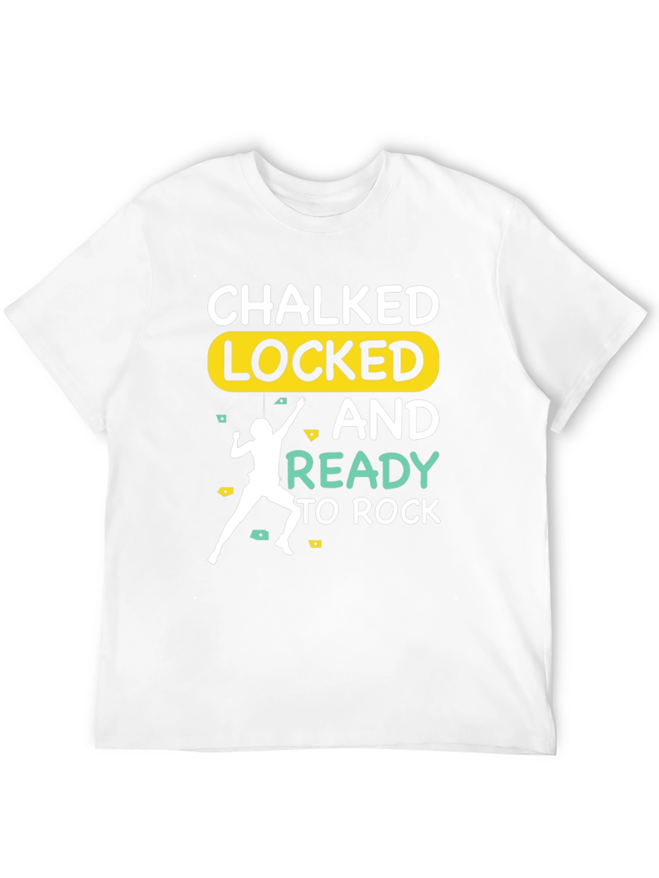 Chalked Locked and Ready to Rock Climbing T-Shirt