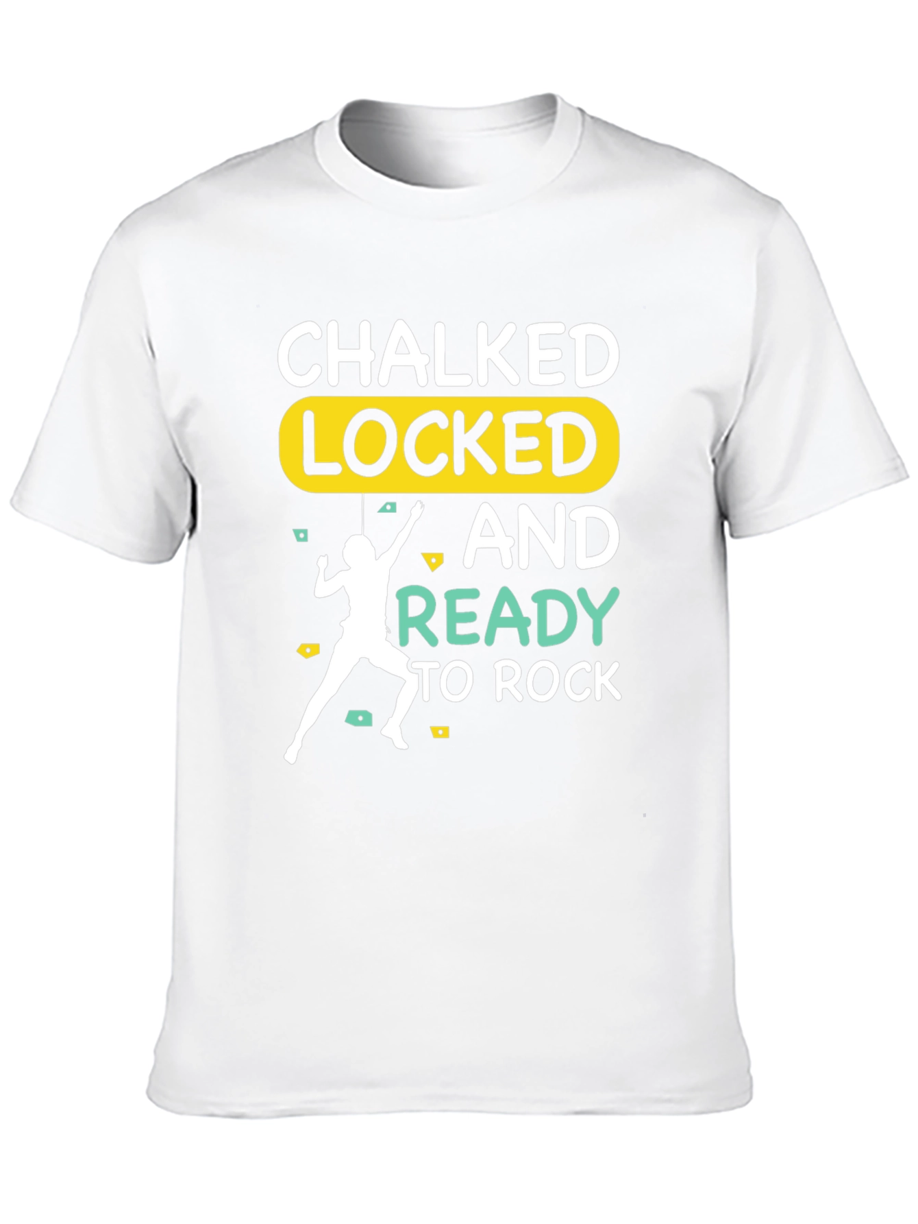 Chalked Locked and Ready to Rock Climbing T-Shirt