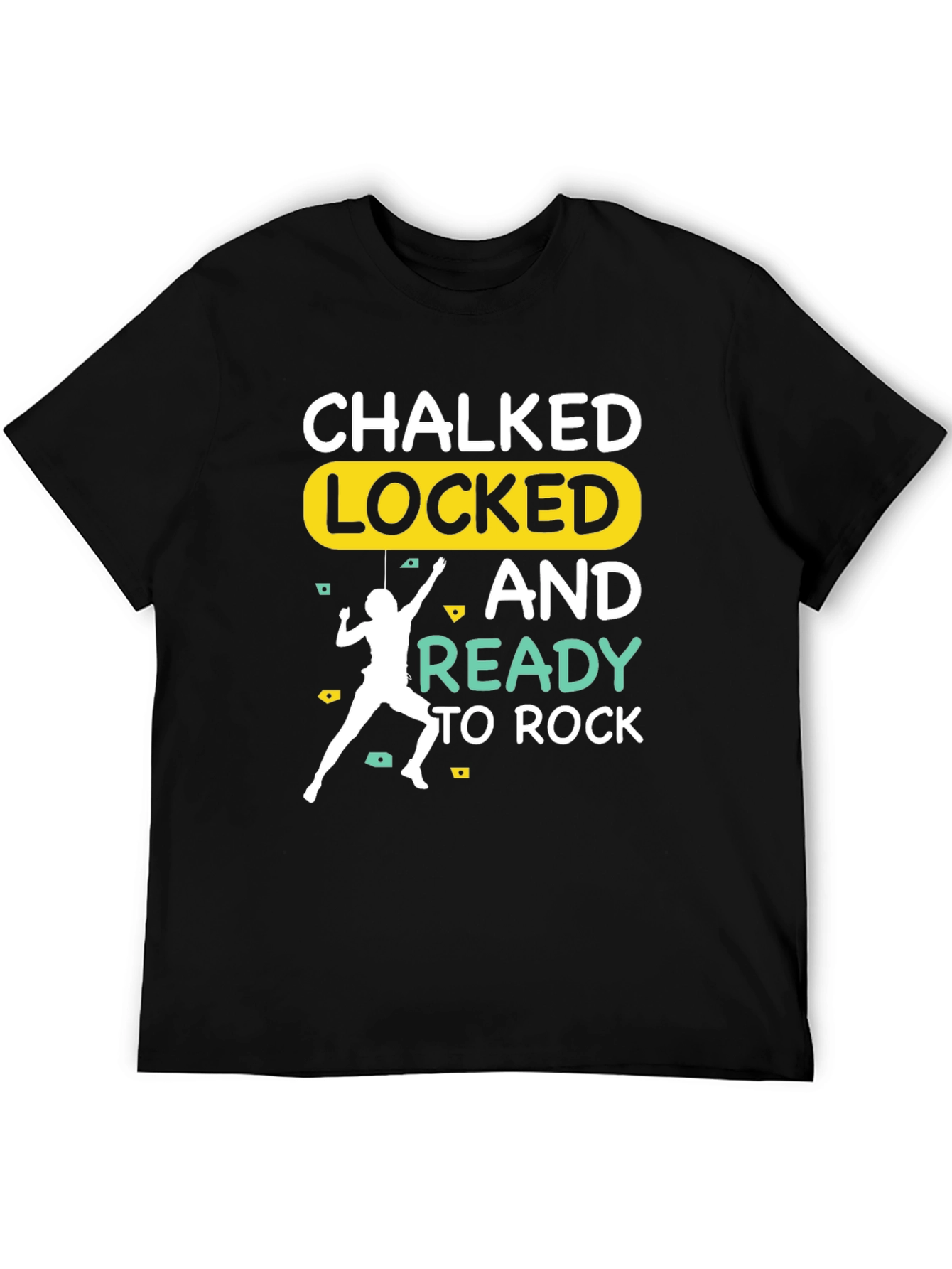 Chalked Locked and Ready to Rock Climbing T-Shirt