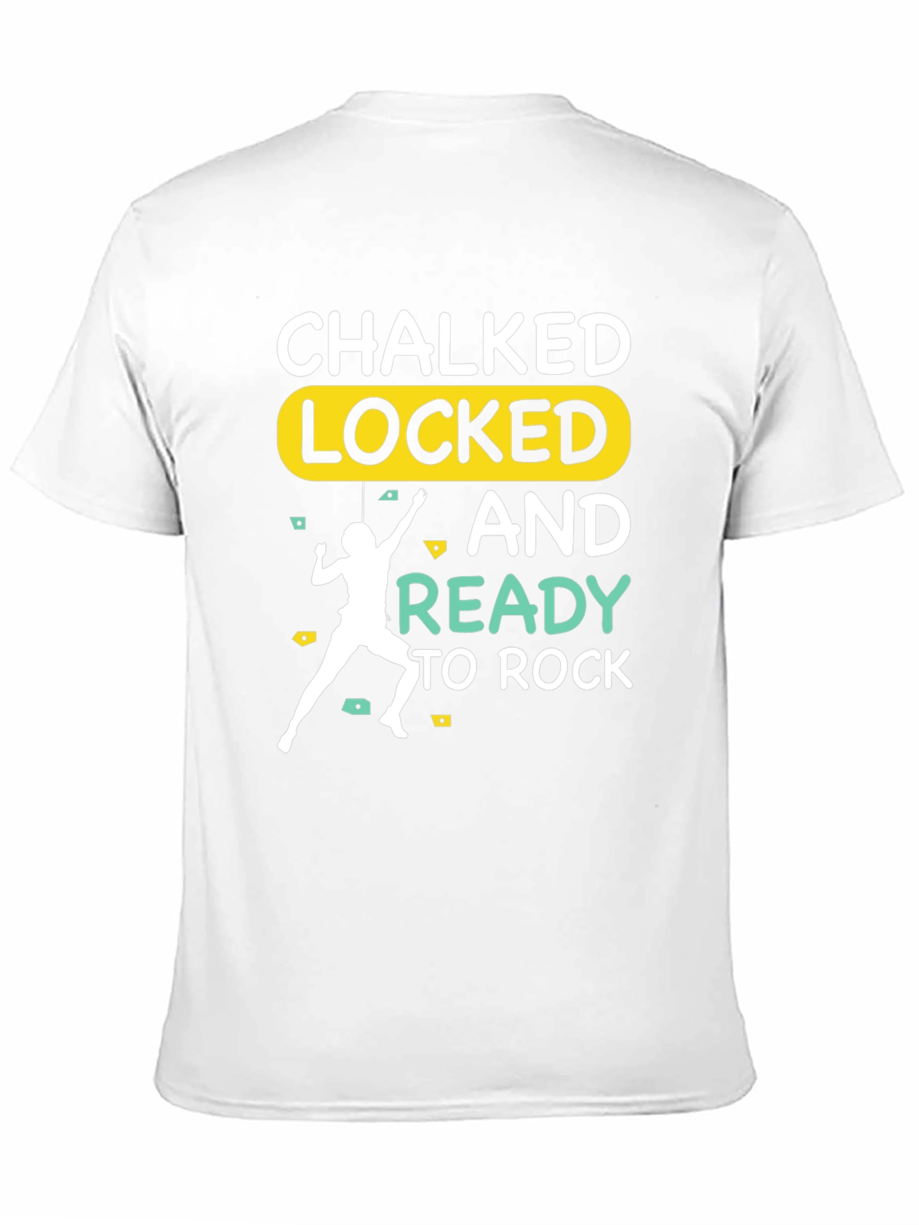 Chalked Locked and Ready to Rock Climbing T-Shirt