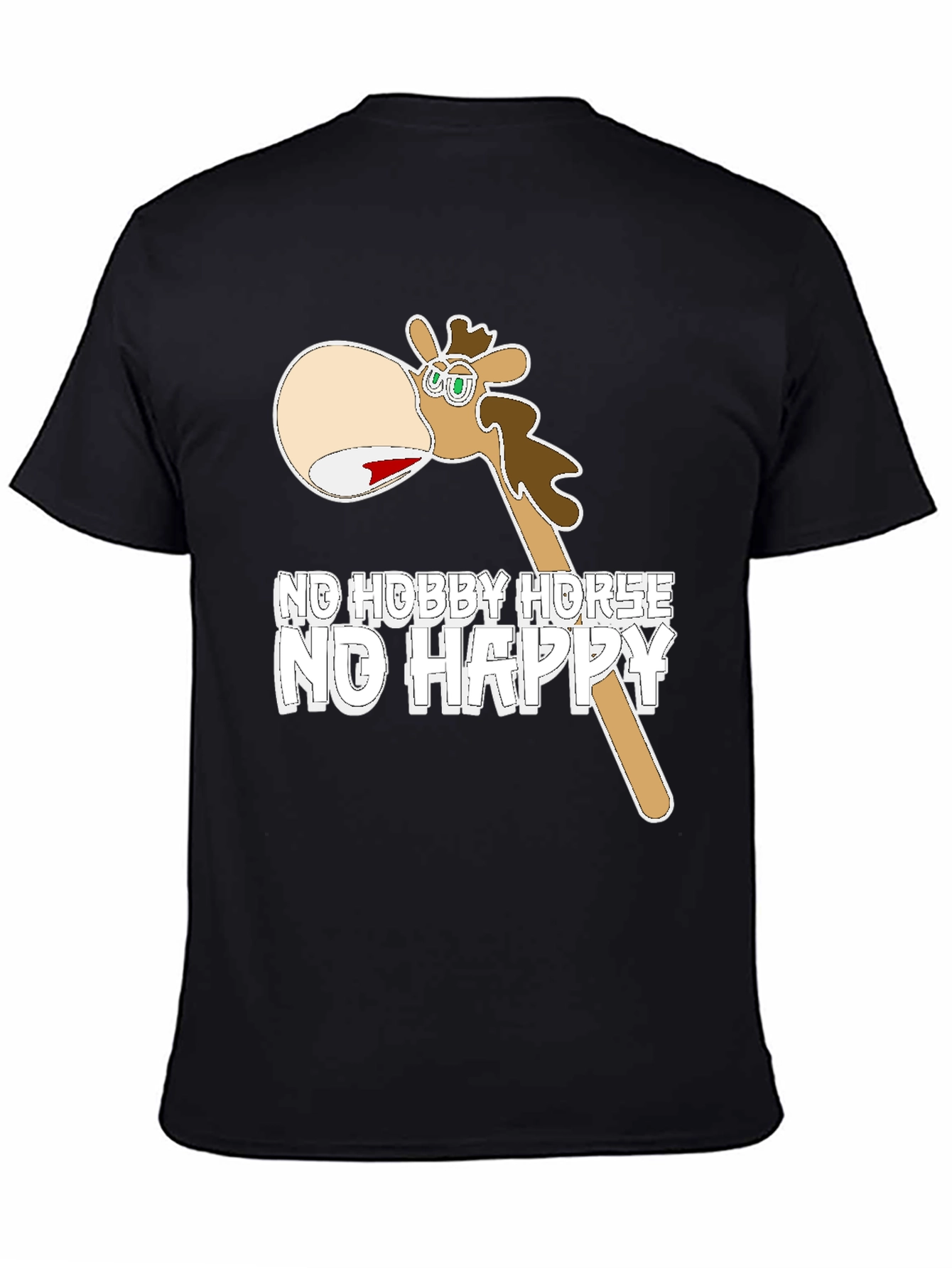 Funny No Hobby Horse No Happy T-Shirt