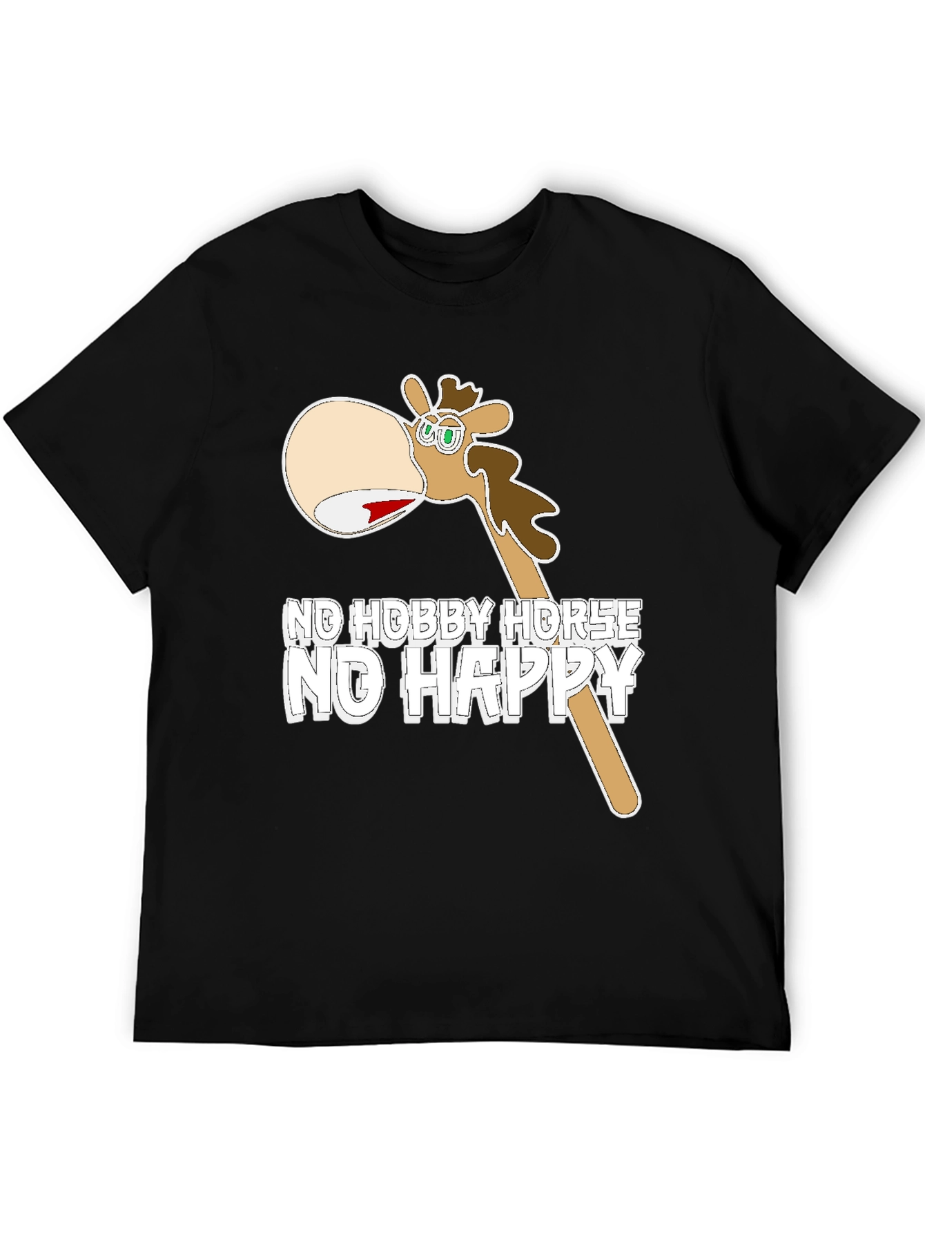 Funny No Hobby Horse No Happy T-Shirt