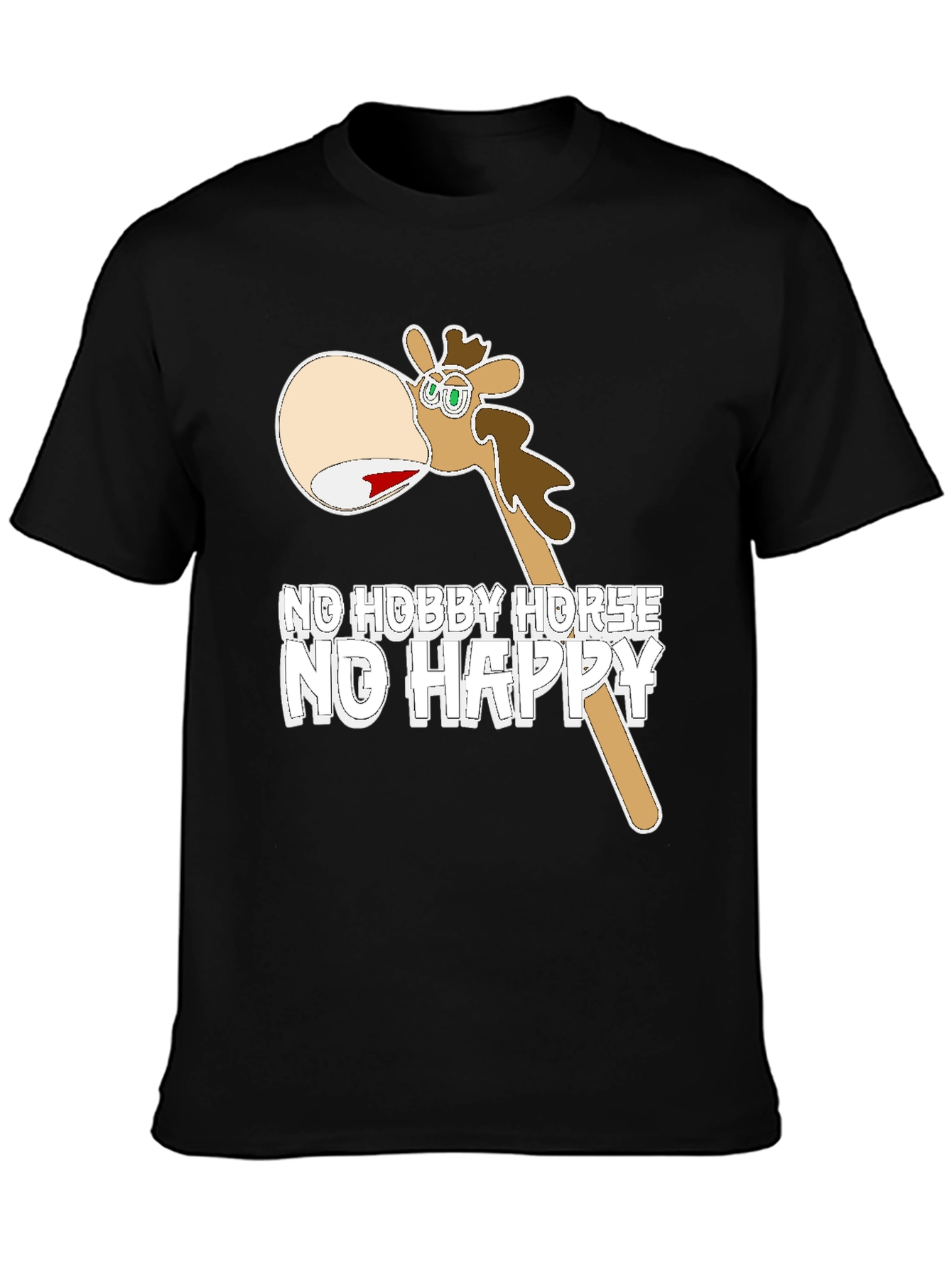 Funny No Hobby Horse No Happy T-Shirt