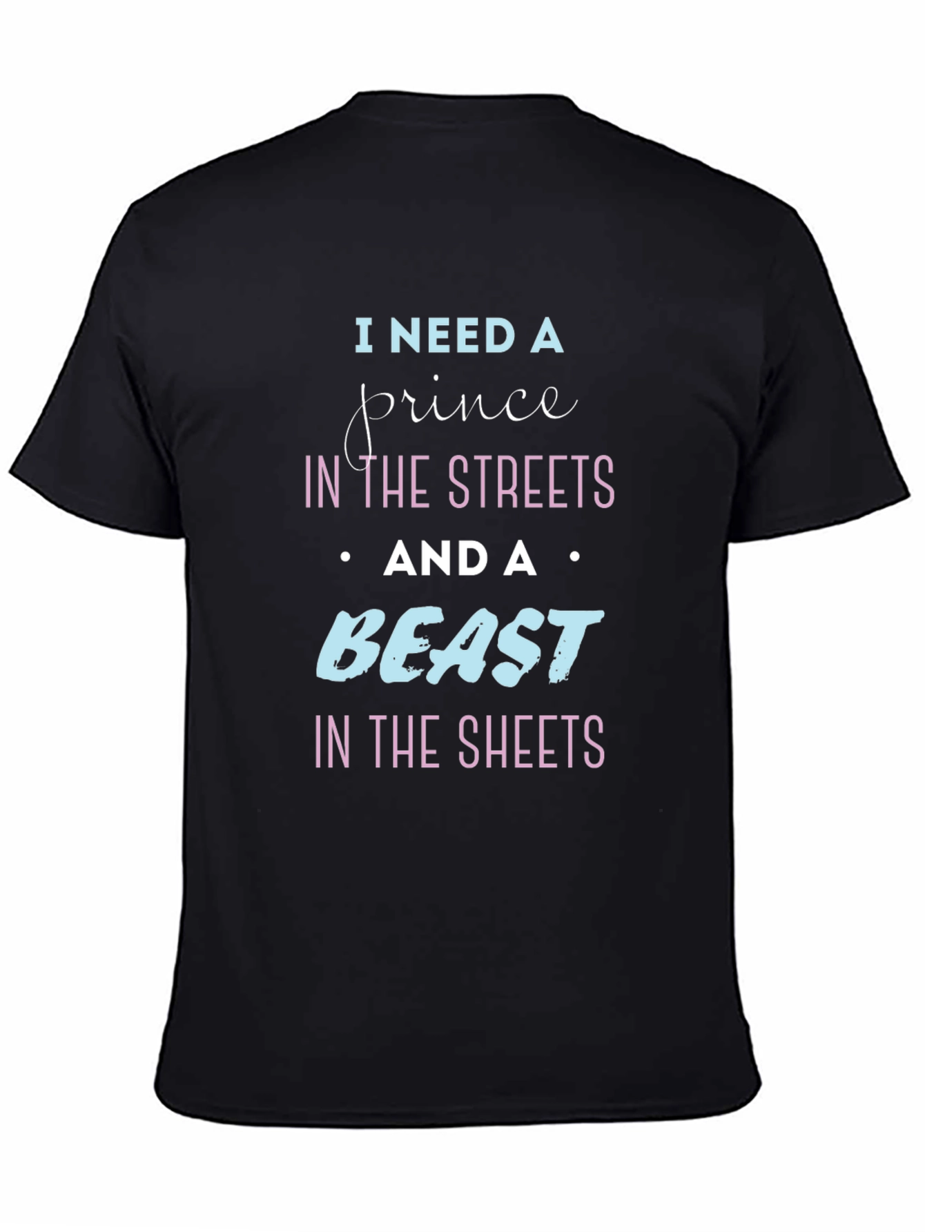 I Need A Prince & Beast T-Shirt
