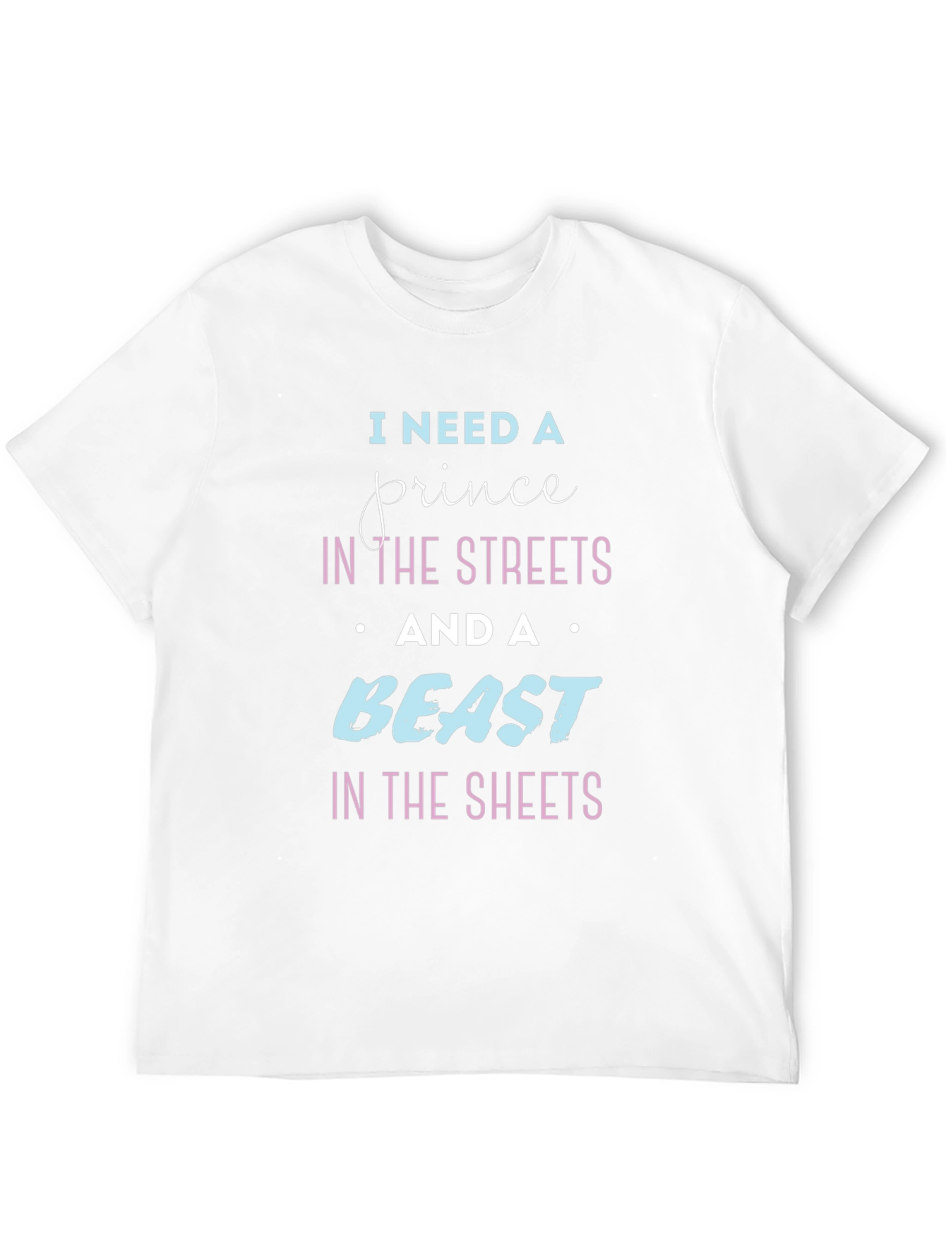 I Need A Prince & Beast T-Shirt