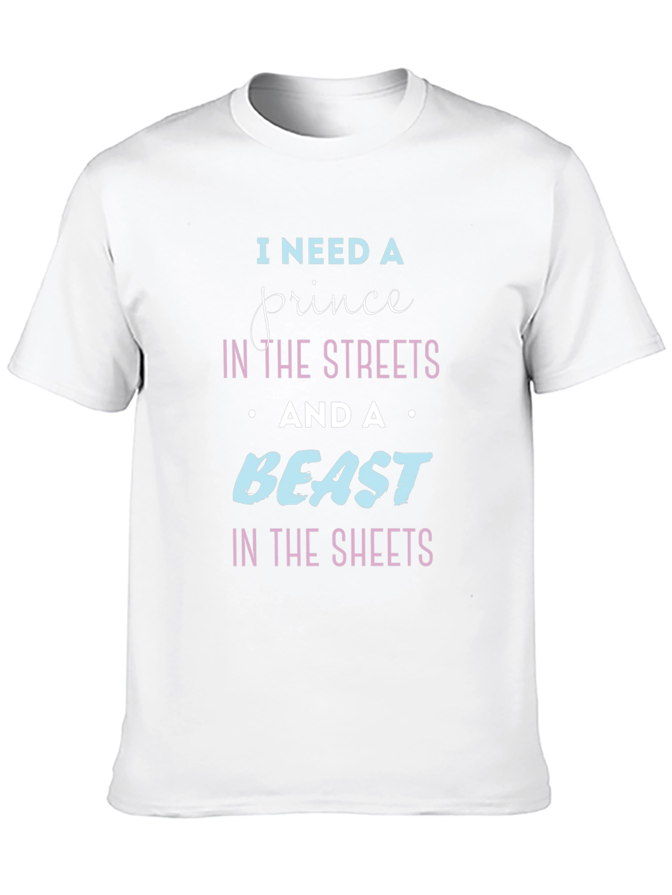 I Need A Prince & Beast T-Shirt