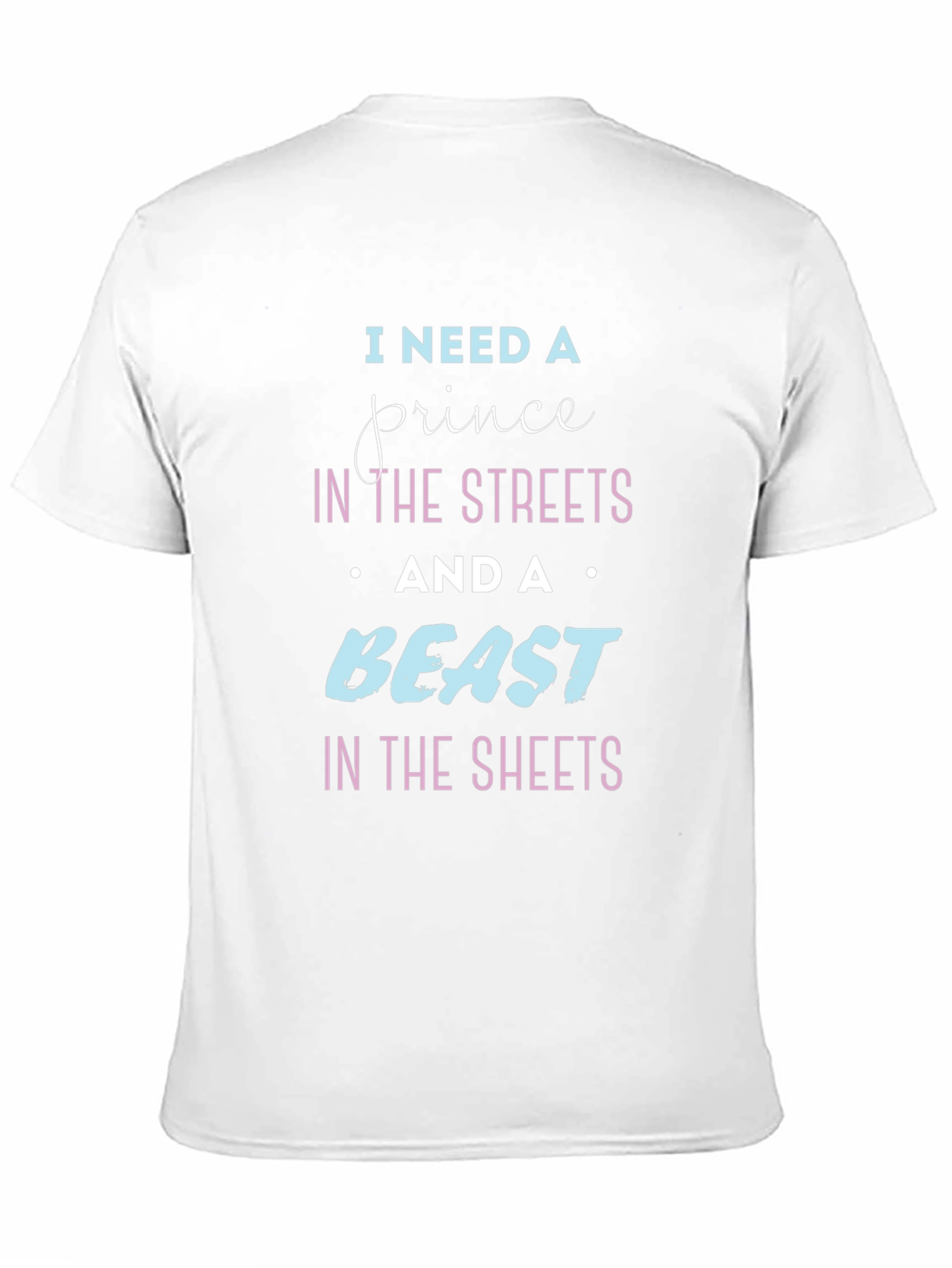 I Need A Prince & Beast T-Shirt