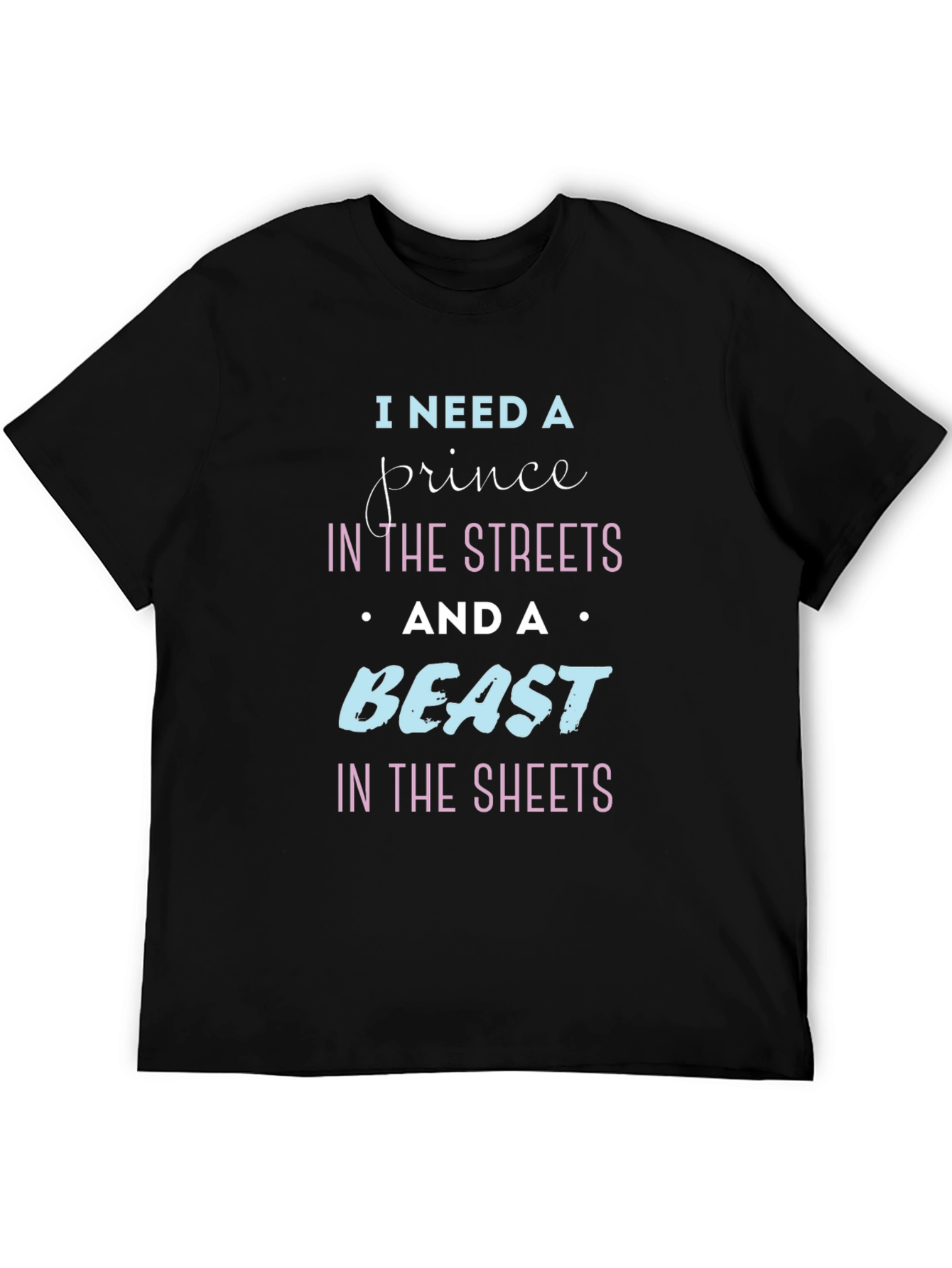 I Need A Prince & Beast T-Shirt