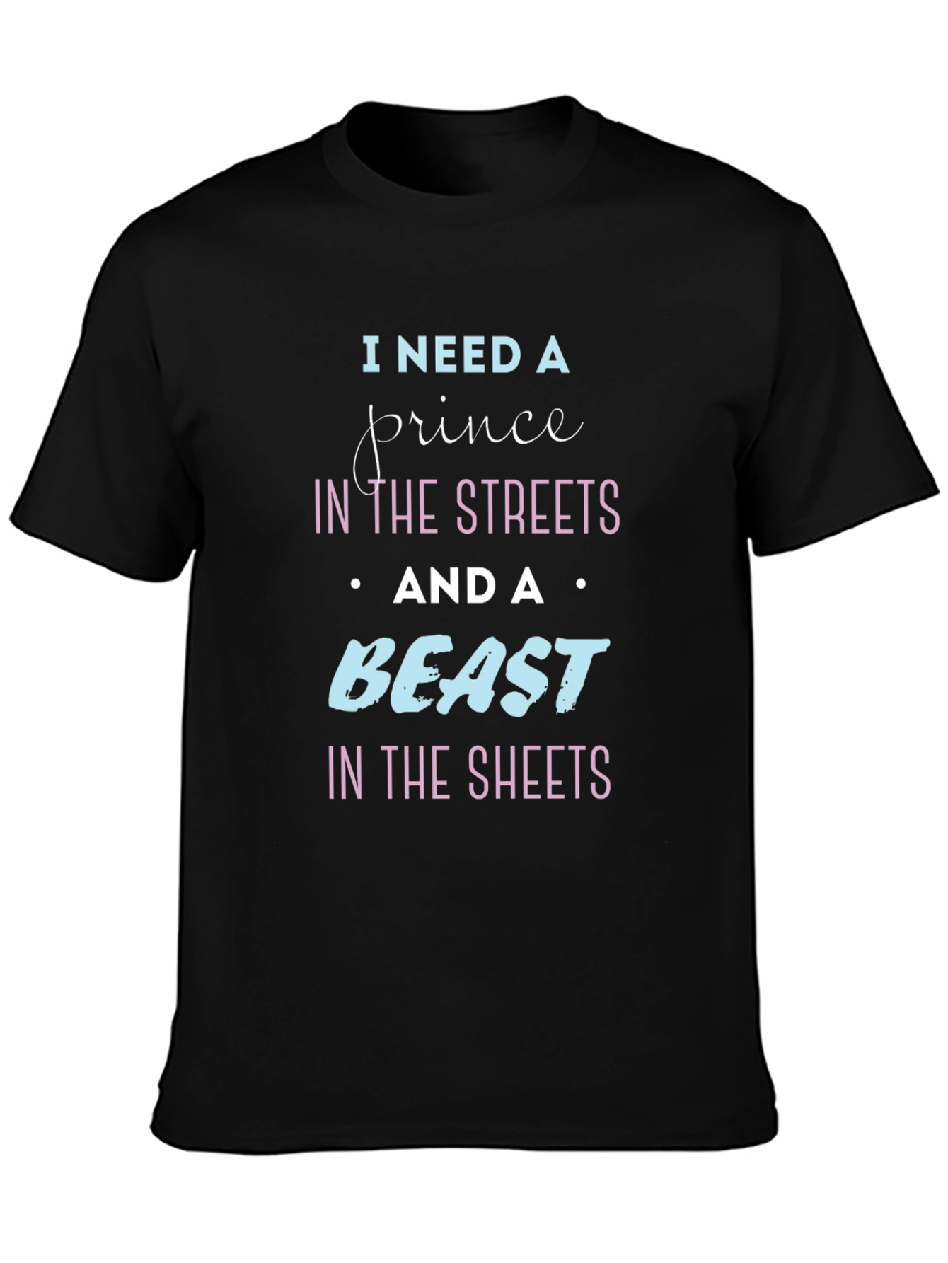 I Need A Prince & Beast T-Shirt