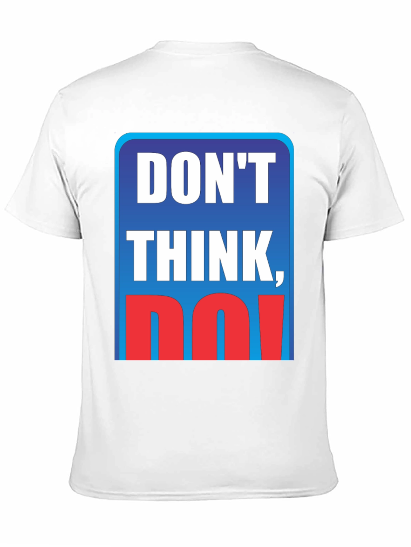 Dont Think Do! Graphic T-Shirt