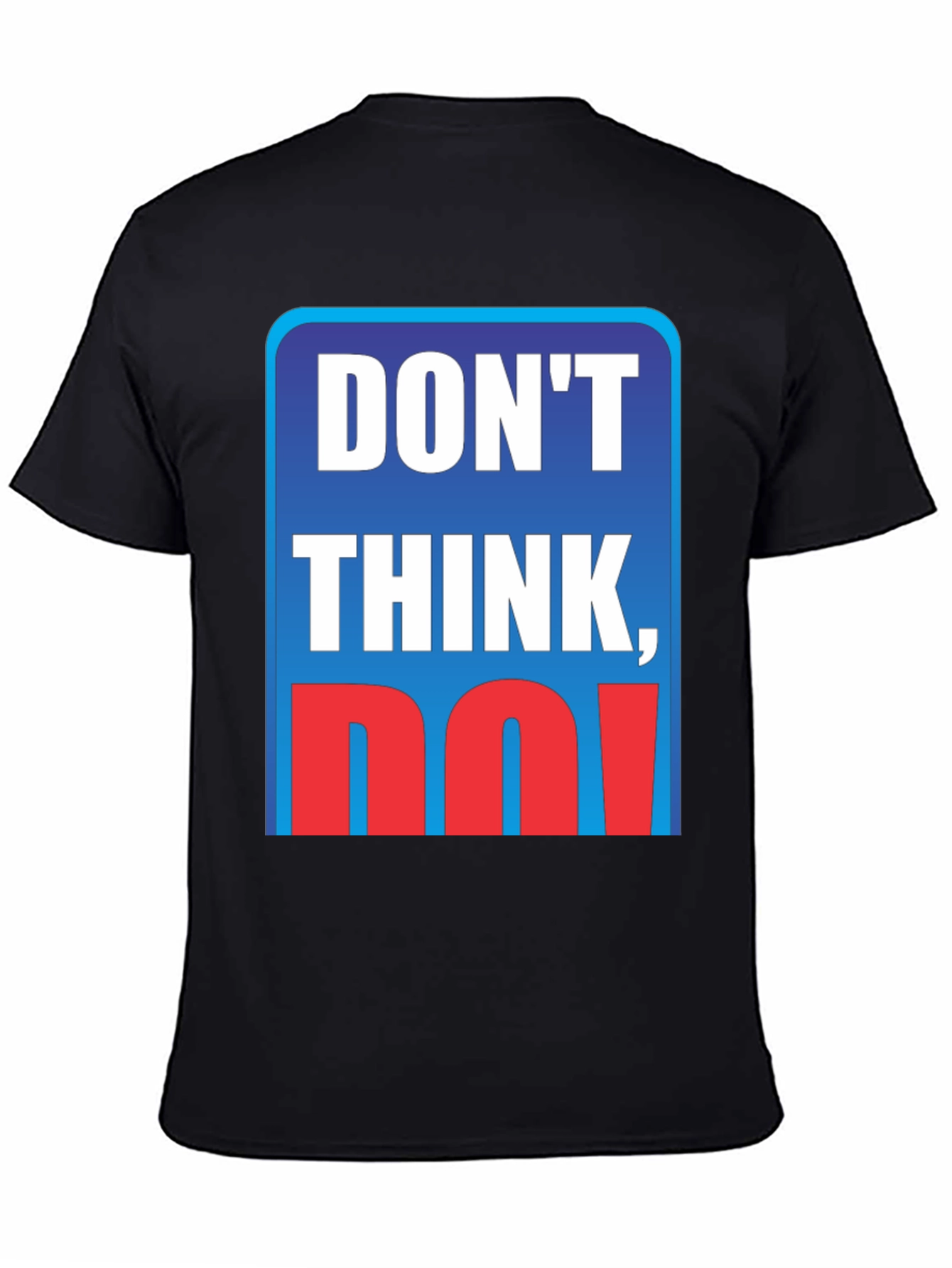 Dont Think Do! Graphic T-Shirt