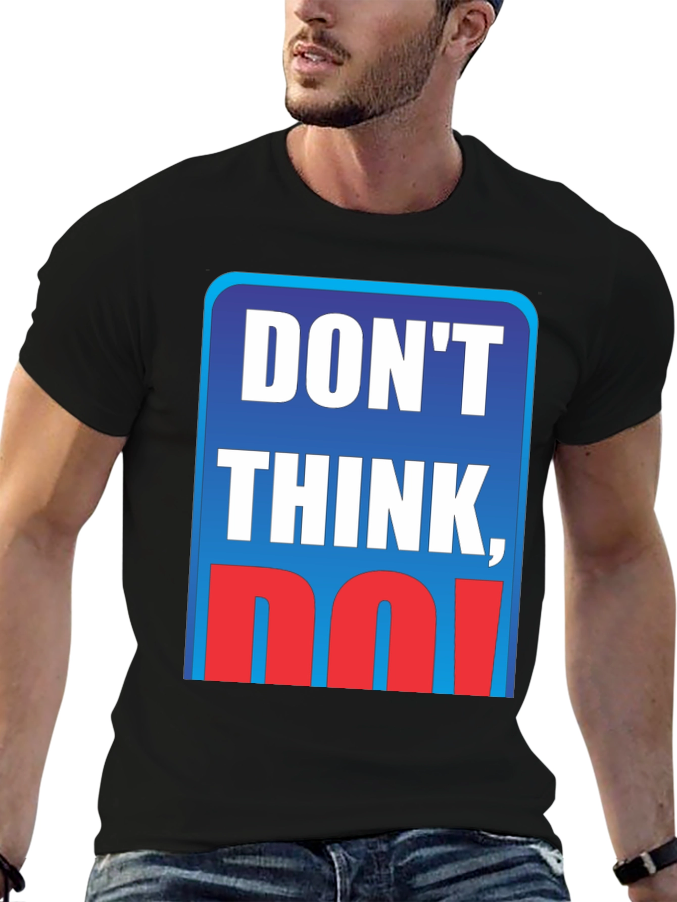 Dont Think Do! Graphic T-Shirt