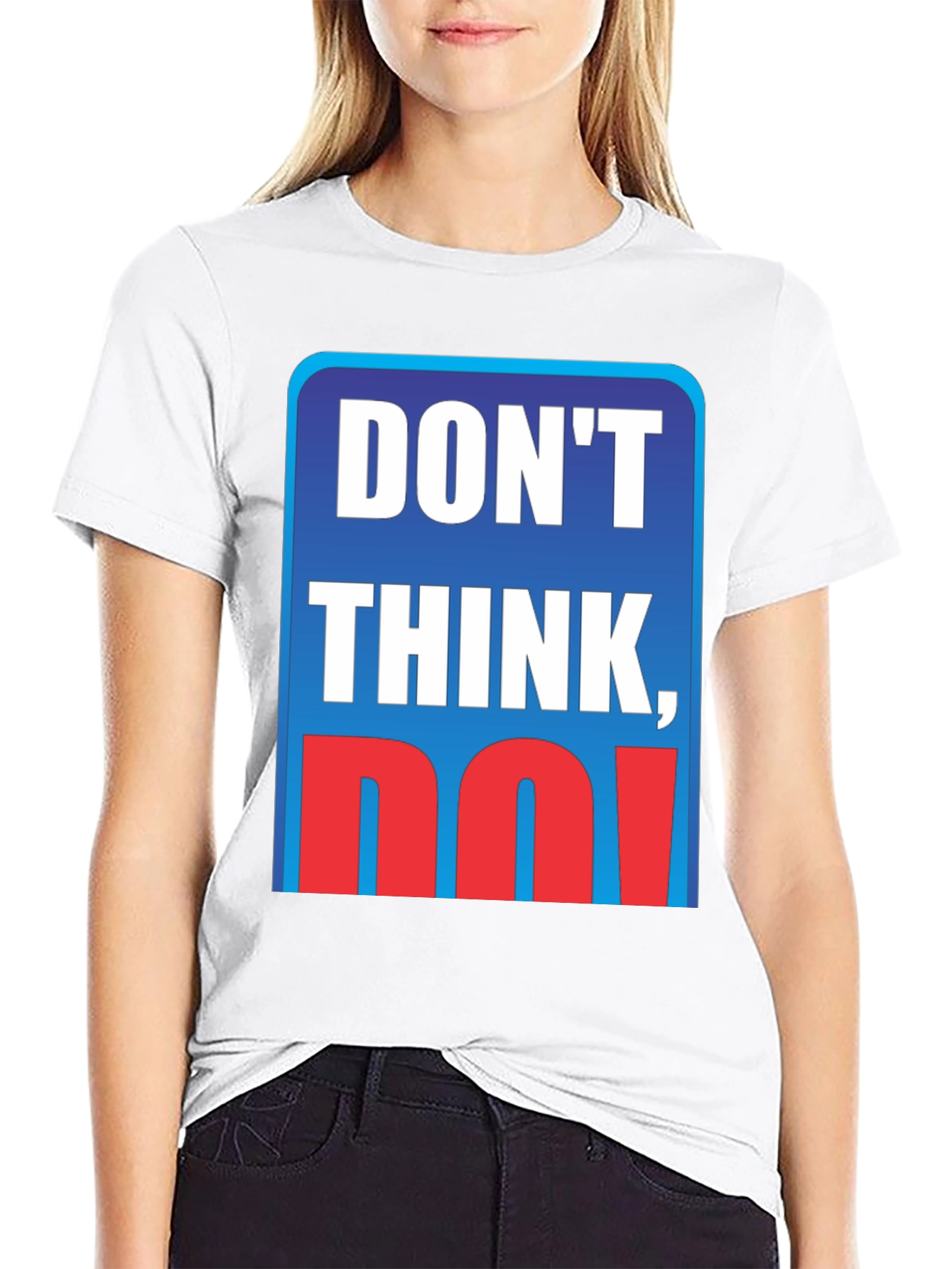 Dont Think Do! Graphic T-Shirt