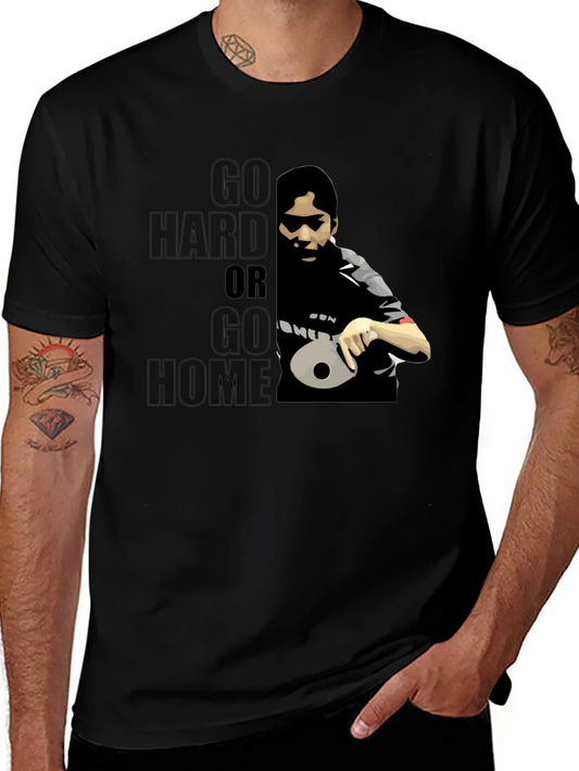 Go Hard or Go Home T-Shirt
