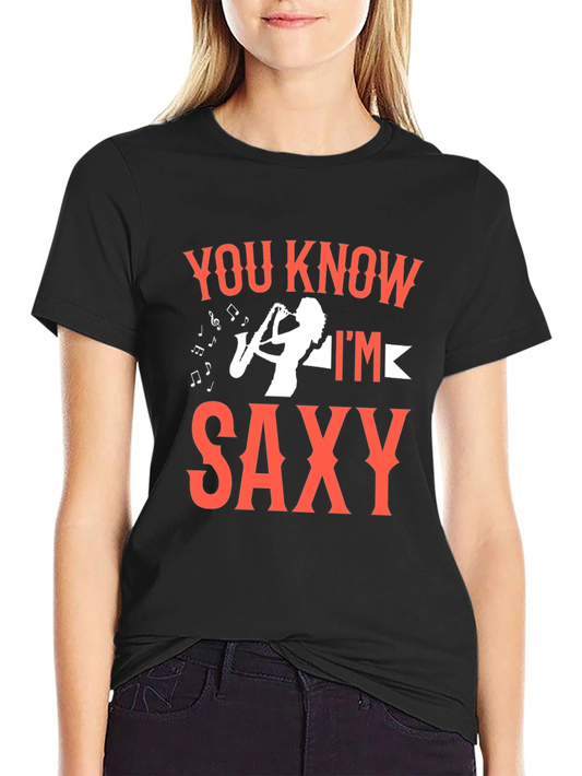 You Know Im Saxy T-Shirt - Music Lover Tee