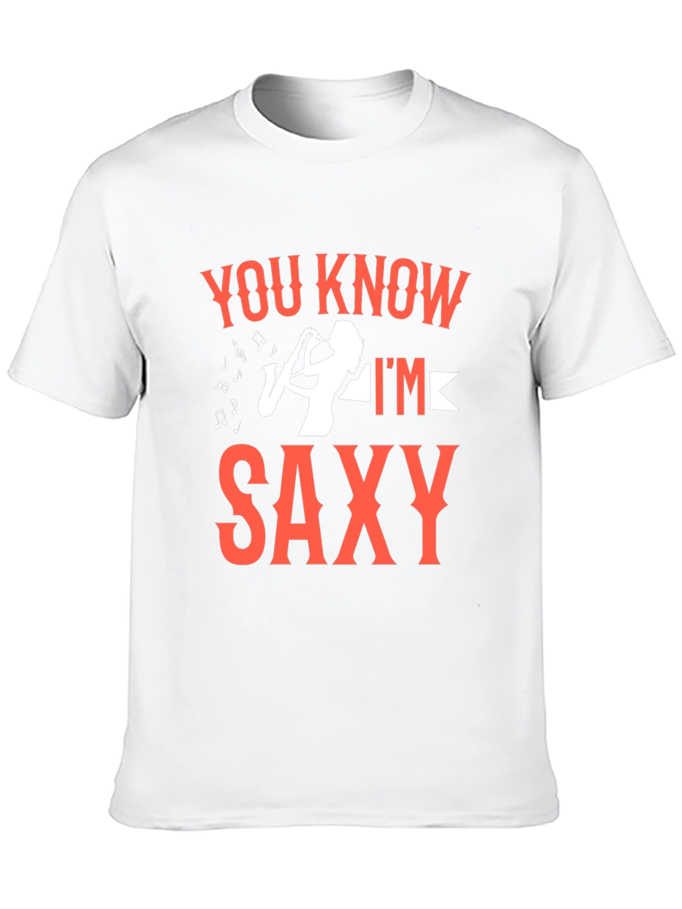 You Know Im Saxy T-Shirt - Music Lover Tee