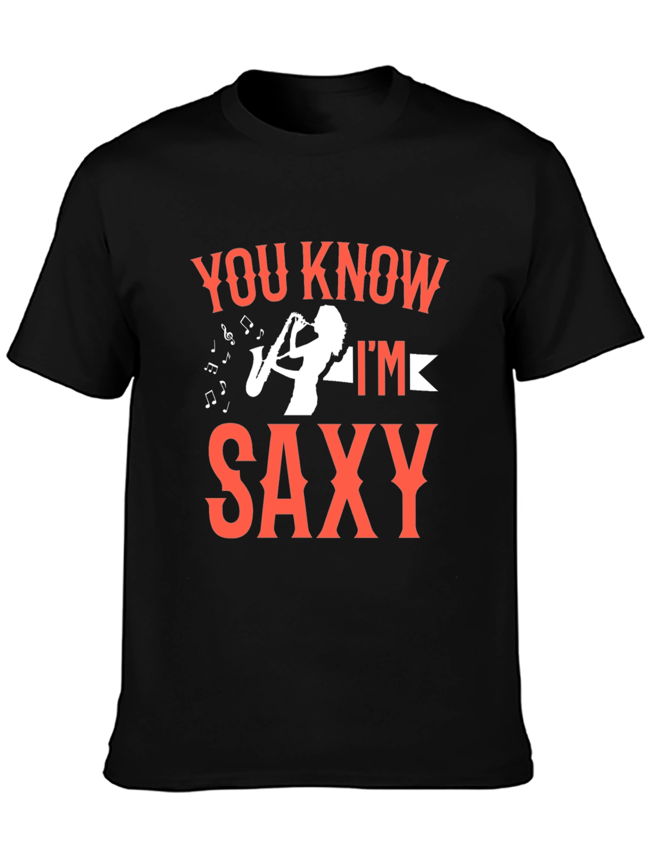 You Know Im Saxy T-Shirt - Music Lover Tee