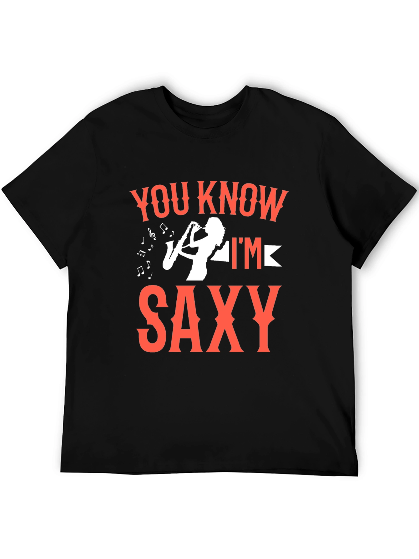 You Know Im Saxy T-Shirt - Music Lover Tee