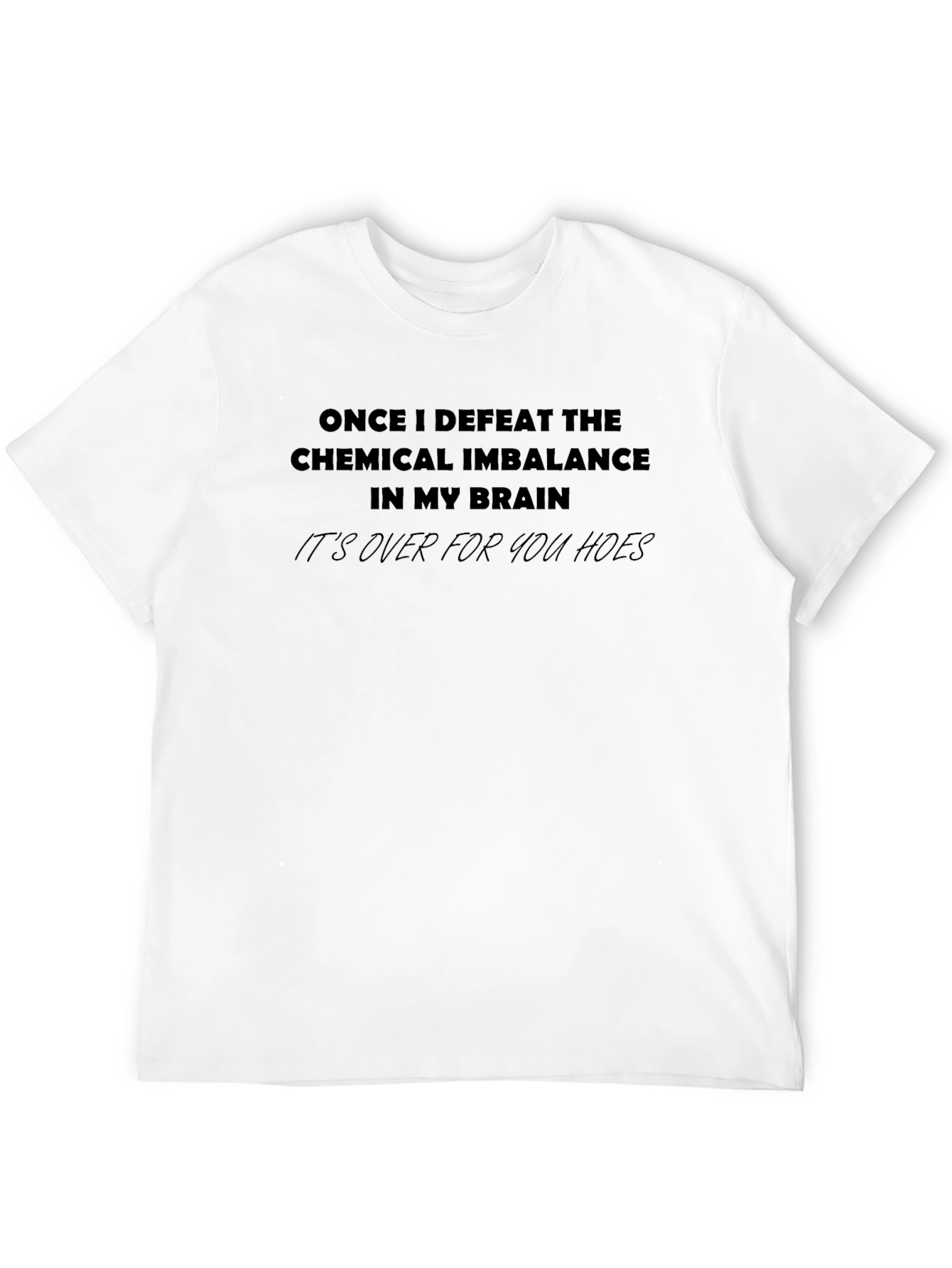 Defeat Chemical Imbalance T-Shirt