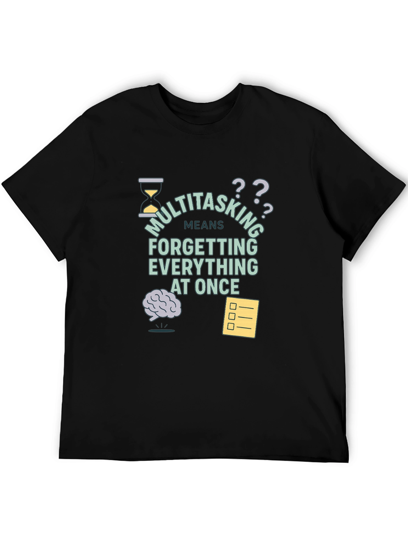 Multitasking Funny T-Shirt - Forget Everything At Once