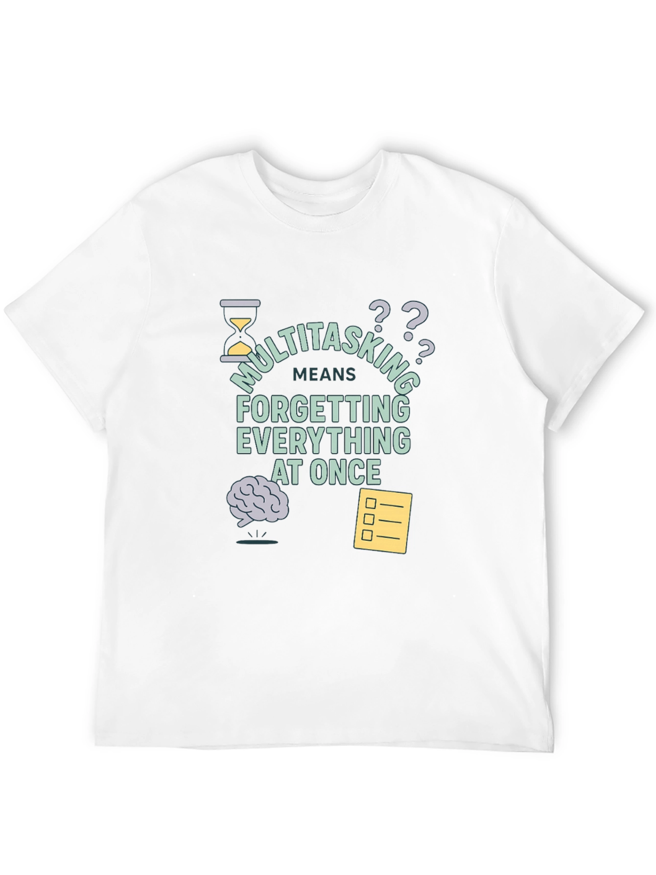 Multitasking Funny T-Shirt - Forget Everything At Once
