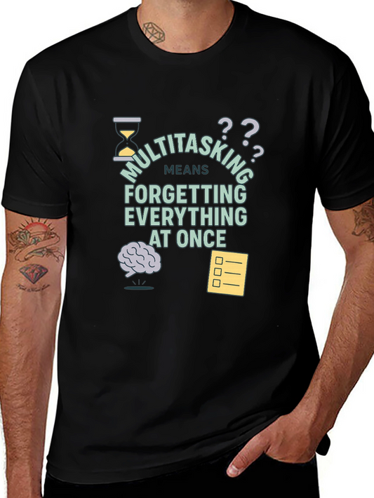 Multitasking Funny T-Shirt - Forget Everything At Once
