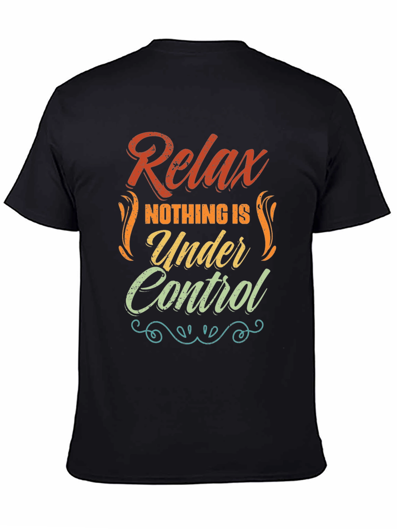 Relax Nothing Is Under Control Graphic Tee